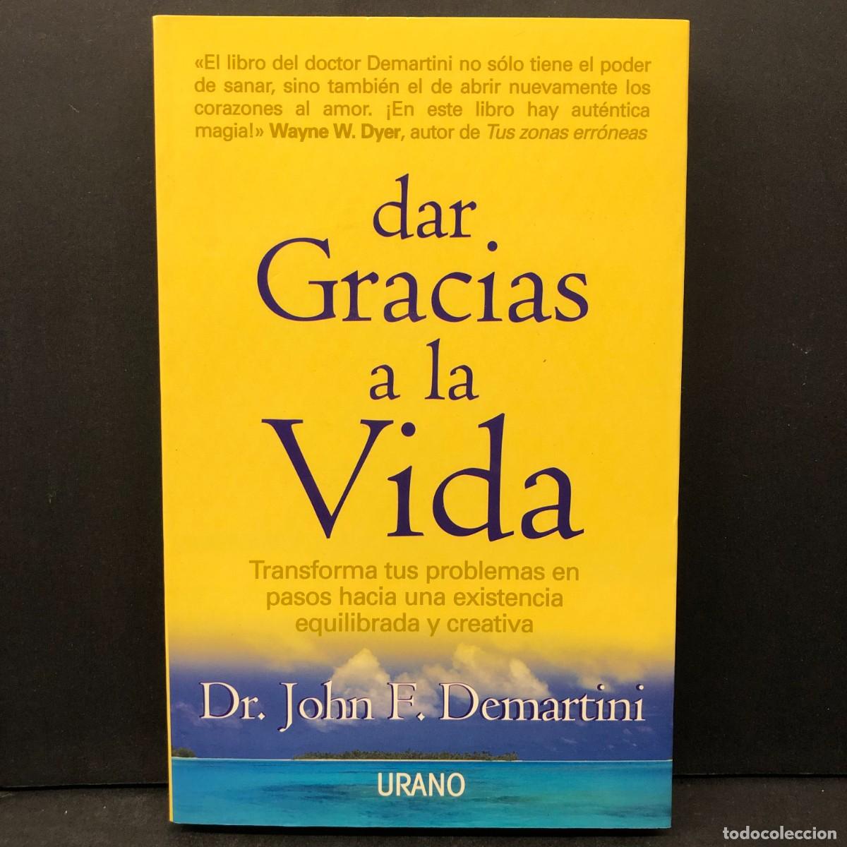 Libros de segunda mano: DAR GRACIAS A LA VIDA - DR. JOHN F. DEMARTINI - URANO / 73
