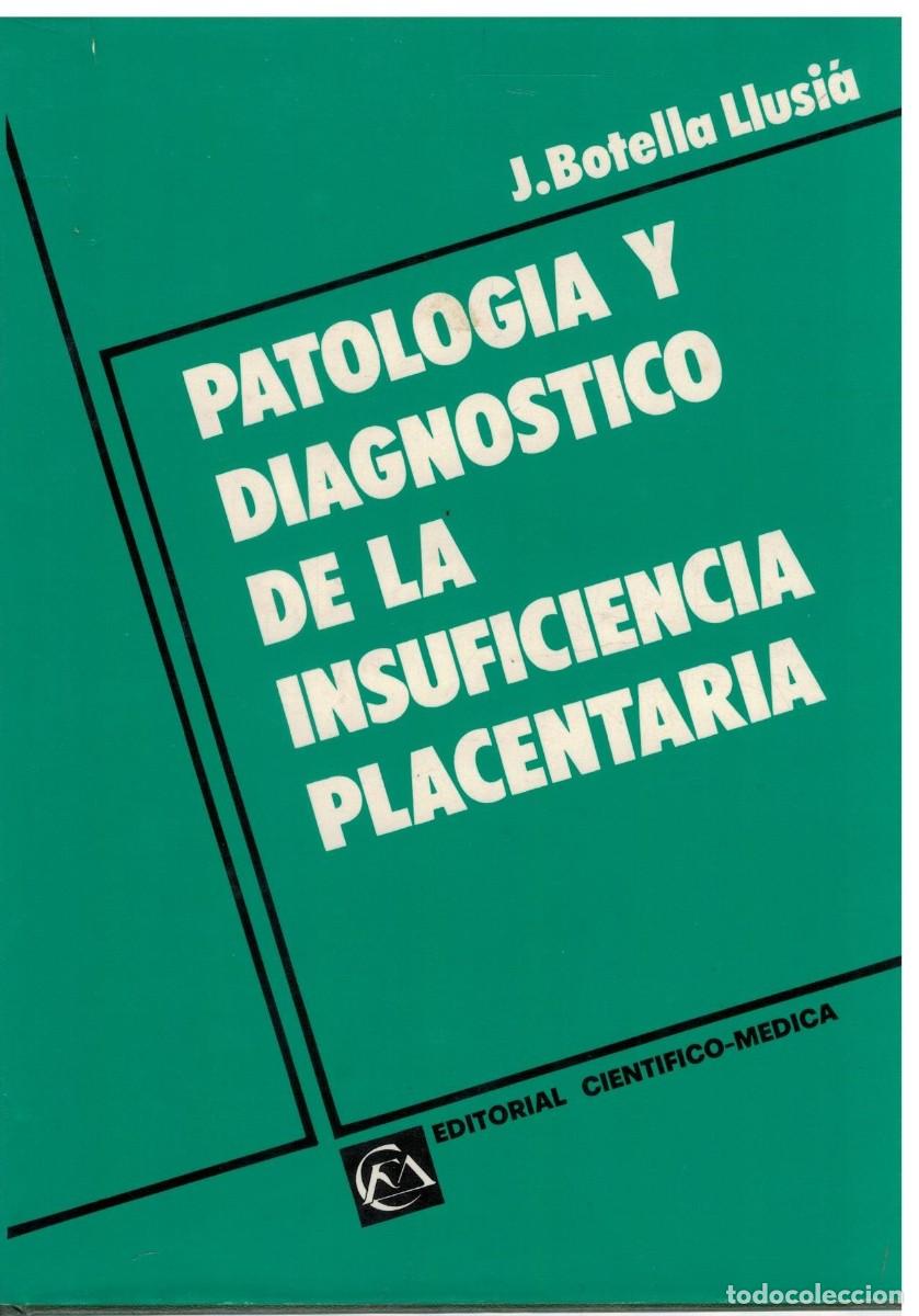 Libros de segunda mano: PATOLOGIA Y DIAGNOSTICO DE LA INSUFICIENCIA PLACENTARIA. BOTELLA LLUSIA, J. A-MEDI-1690
