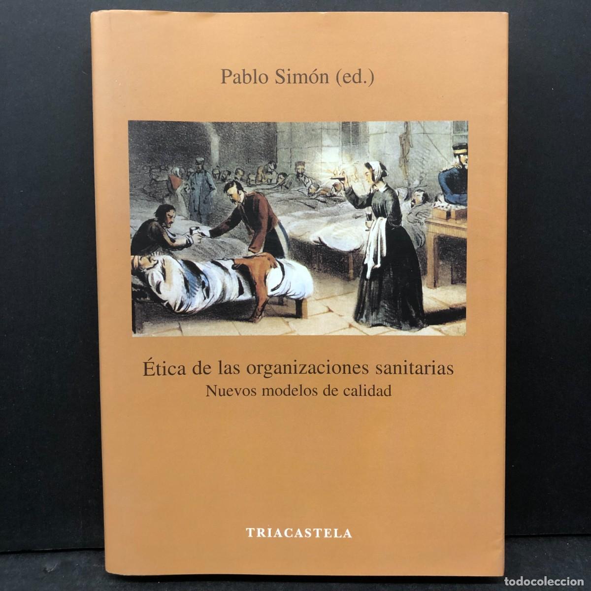 Libros de segunda mano: PABLO SIM&Oacute;N - &Eacute;TICA DE LAS ORGANIZACIONES SANITARIAS - NUEVOS MODELOS DE CALIDAD - TRIACASTELA / 192
