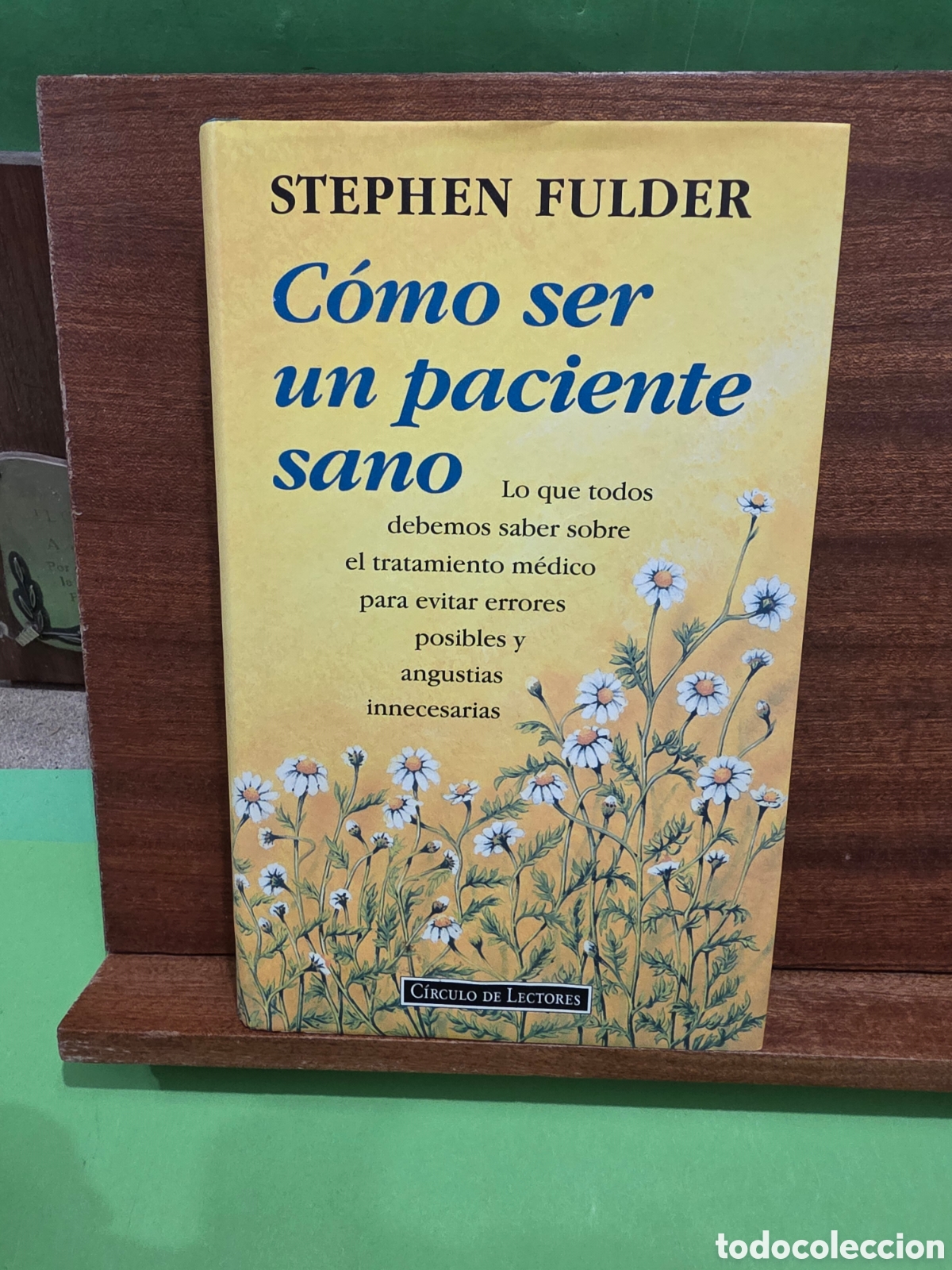 Libros de segunda mano: &rdquo;&rdquo;C&Oacute;MO SER UN PACIENTE SANO&rdquo;&rdquo;...STEPHEN FULDER...CIRCULO DE LECTORES...1995...