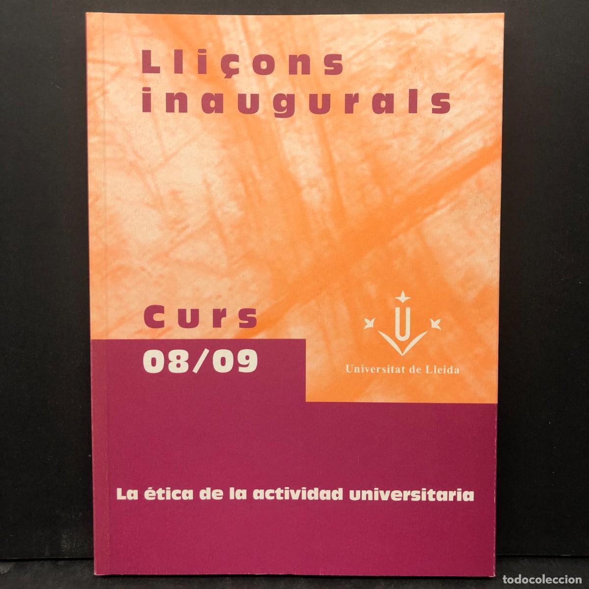 Libros de segunda mano: LLI&Ccedil;ONS INAUGURALS - CURS 08/09 - 2008-2009 - LA &Eacute;TICA DE LA ACTIVIDAD UNIVERSITARIA - UDL / 210