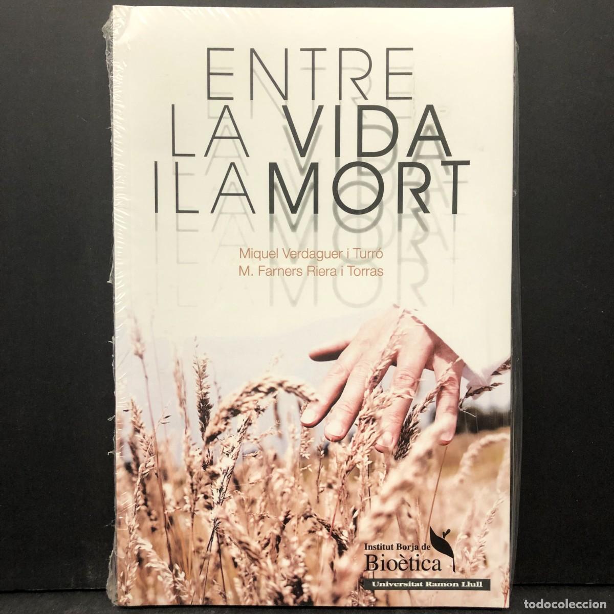 Libros de segunda mano: ENTRE LA VIDA I LA MORT - MIQUEL VERDAGUER I TURR&Oacute; - M. FARNERS RIERA I TORRAS - BIO&Egrave;TICA / 213