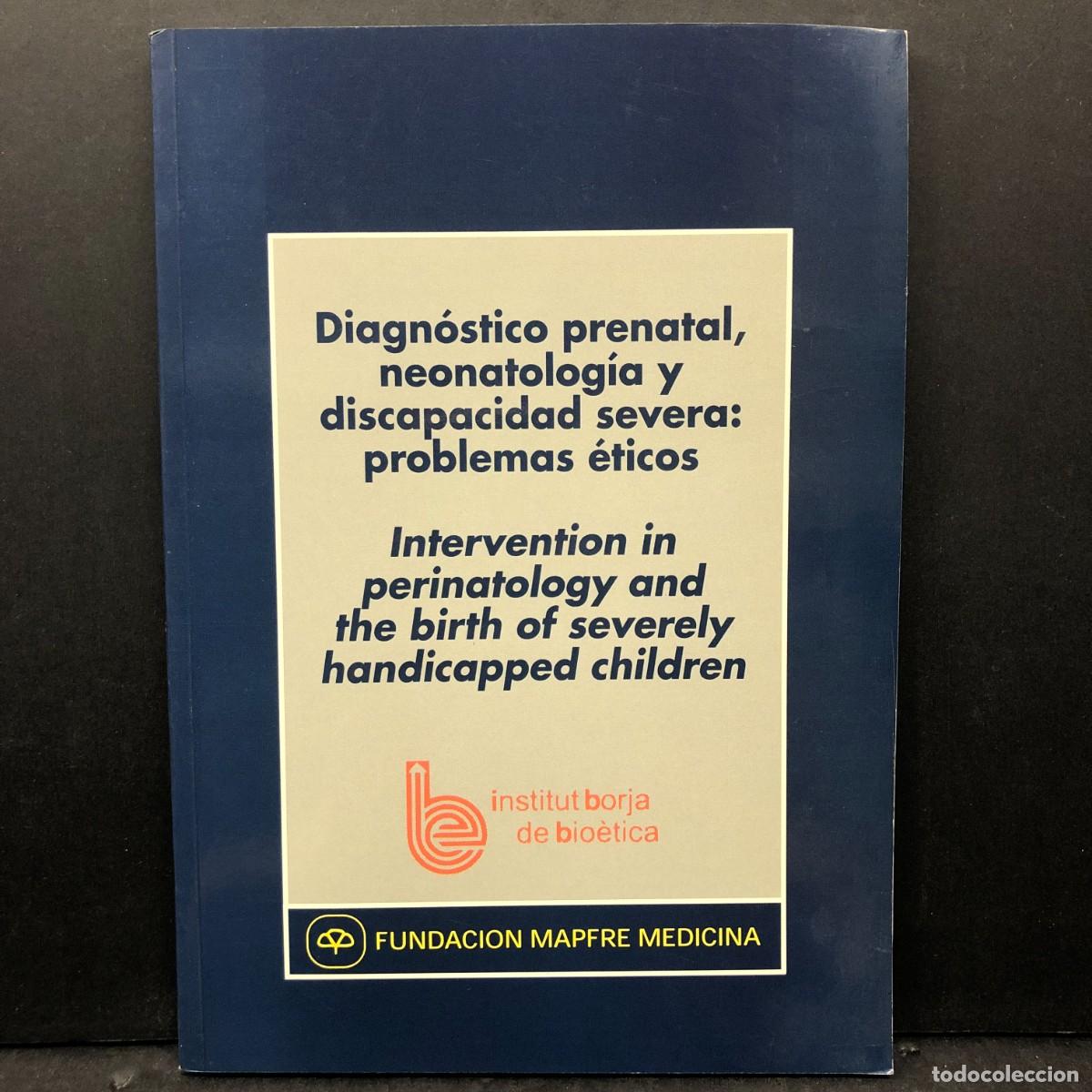 Libri di seconda mano: DIAGN&Oacute;STICO PRENATAL, NEONATOLOG&Iacute;A Y DISCAPACIDAD SEVERA: PROBLEMAS &Eacute;TICOS - INSTITUT BORJA / 227