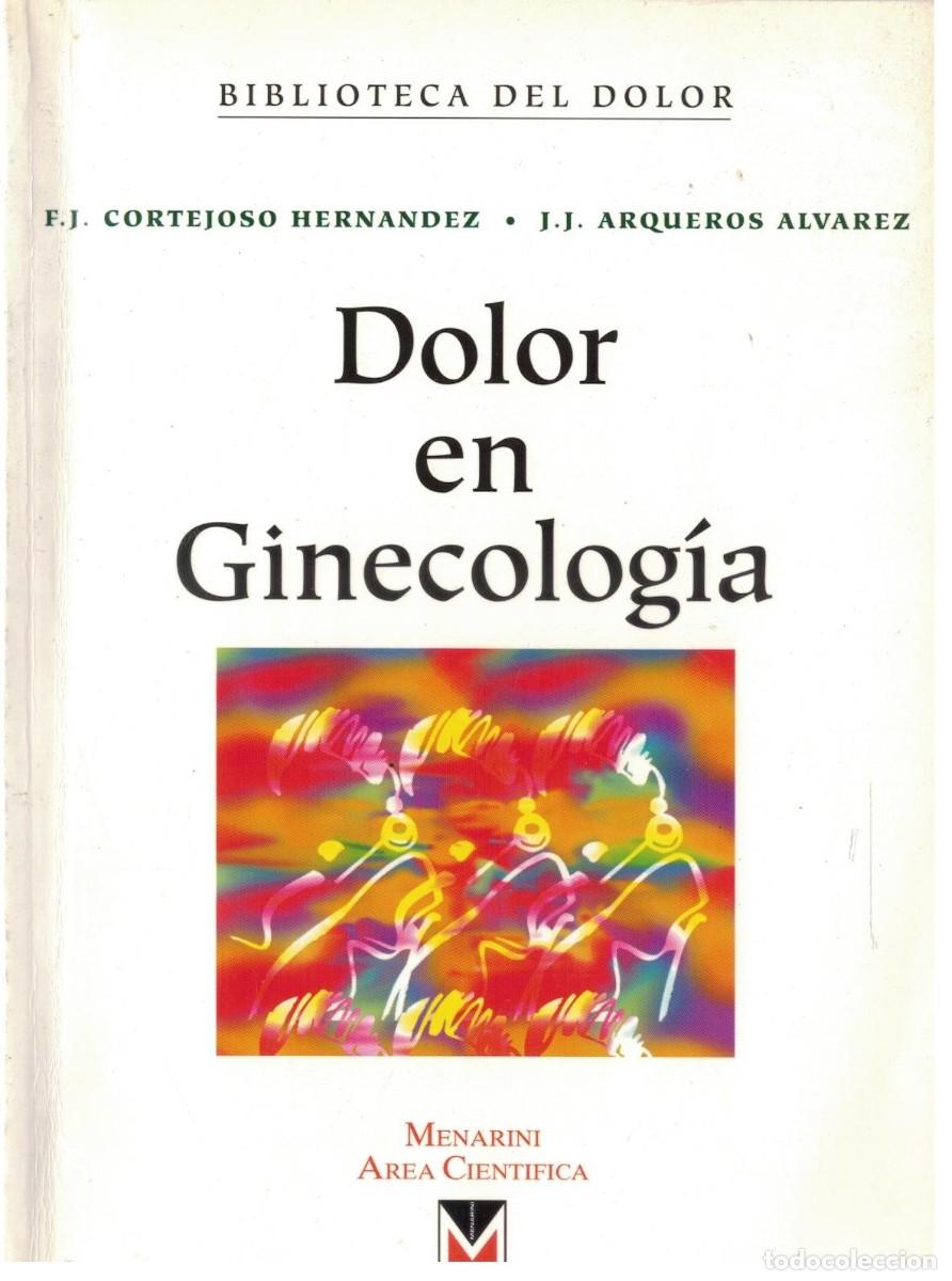 Libros de segunda mano: DOLOR EN GINECOLOGIA. CORTEJOSO HERNANDEZ, J./ARQUEROS ALVAREZ, J.J. A-MEDI-1721