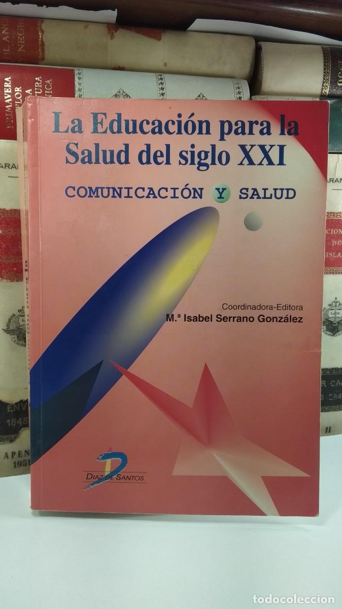 Libros de segunda mano: LA EDUCACI&Oacute;N PARA LA SALUD DEL SIGLO XXI. COMUNICACI&Oacute;N Y SALUD. Coord-Editora M&ordf;. Isabel Serrano