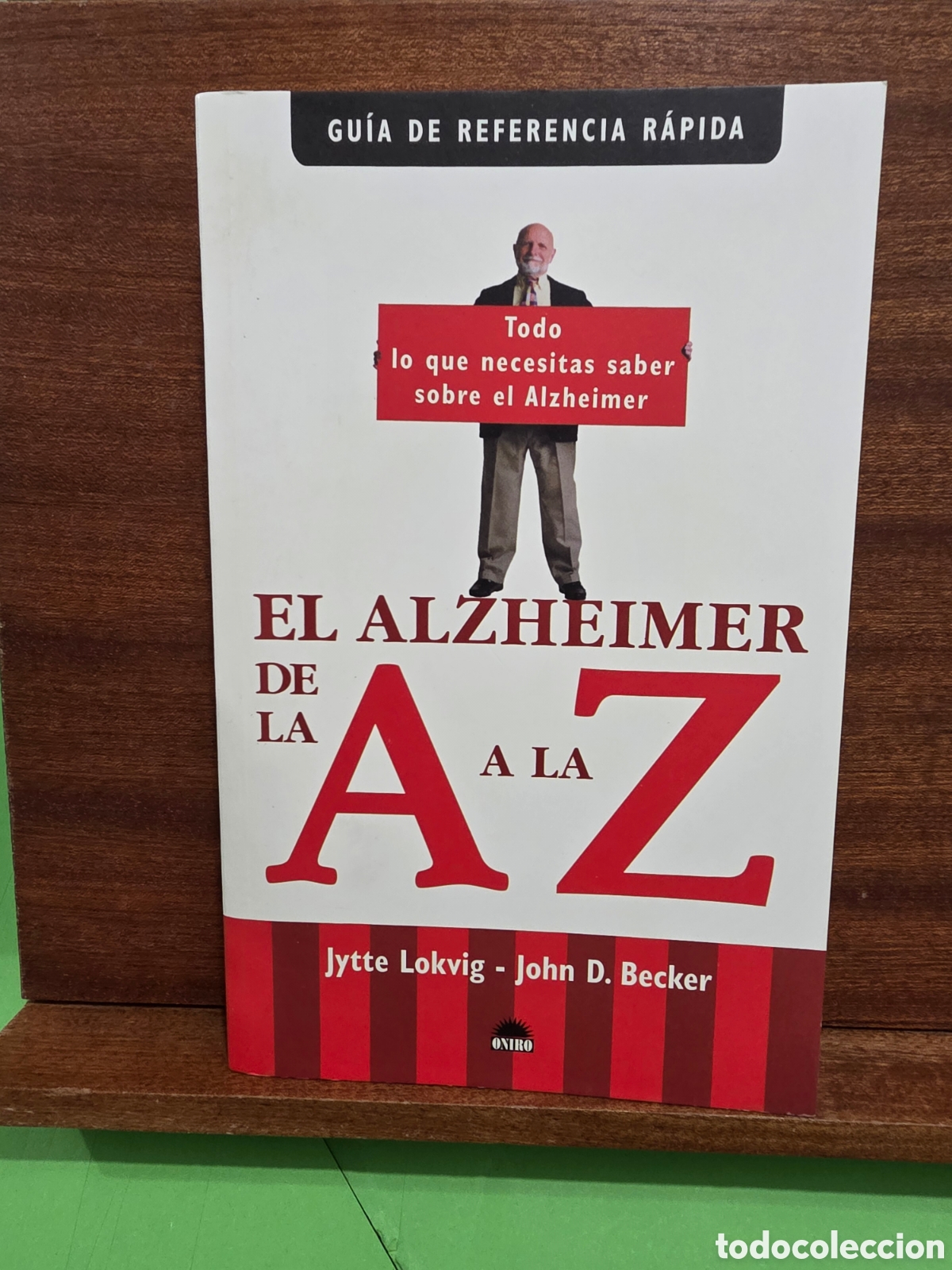 Libros de segunda mano: &rdquo;&rdquo;EL ALZEIMER DE LA A A LA Z&rdquo;&rdquo;...GU&Iacute;A DE REFERENCIA R&Aacute;PIDA..JYTTE LOKVING-JOHN D. BECKER...2006.....