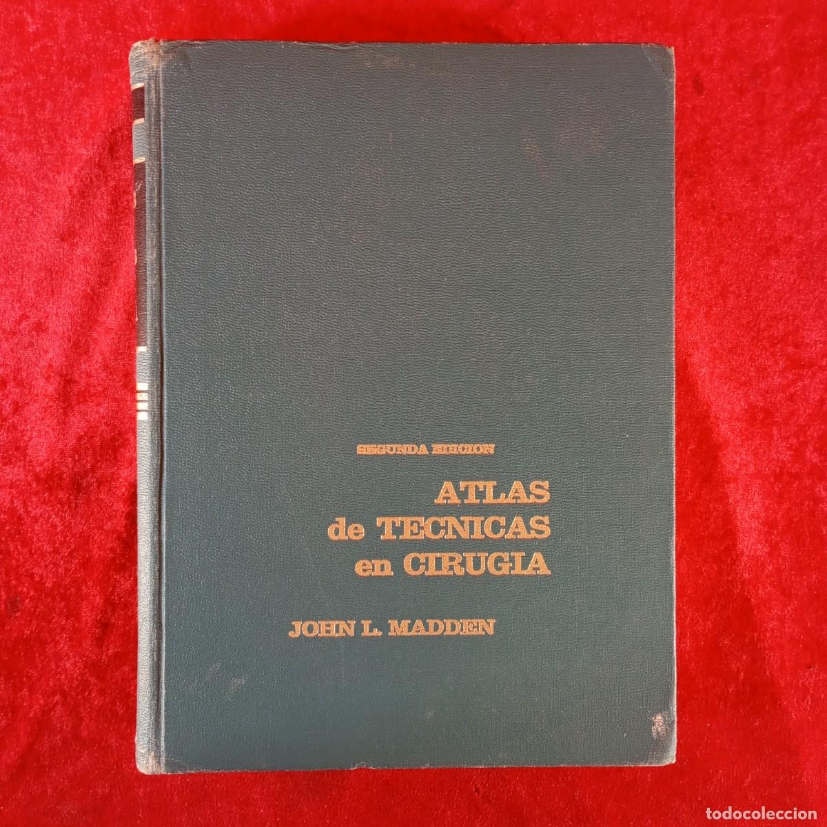 Libros de segunda mano: ATLAS DE TECNICAS EN CIRUGIA - JOHN L. MADDEN - EDITORIAL IBEROAMERICANA / 315