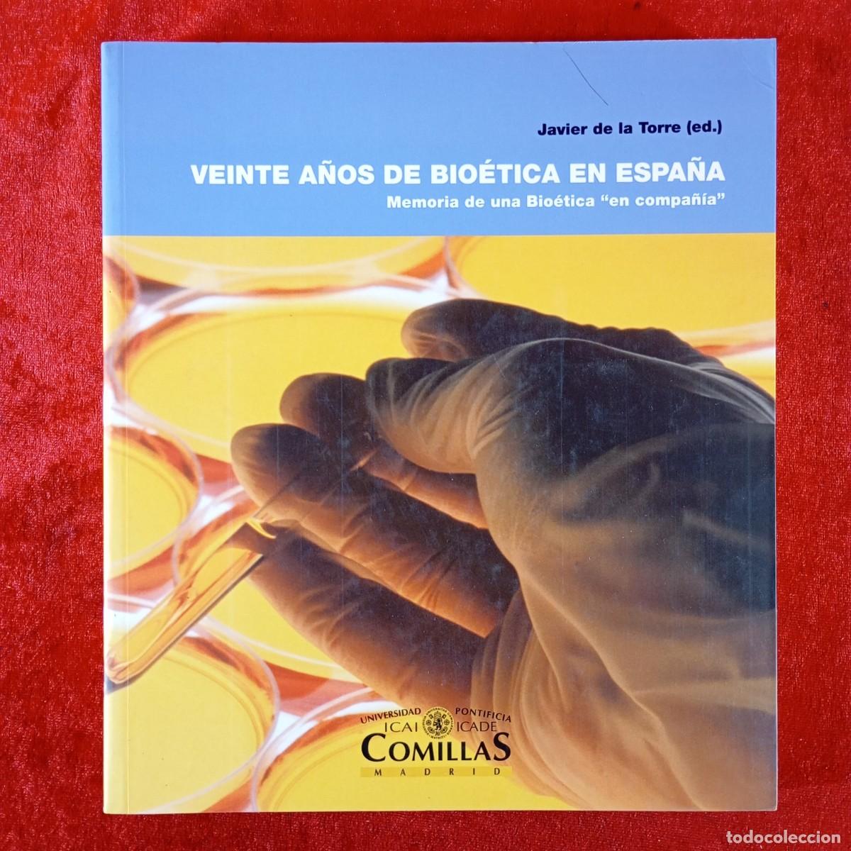 Libros de segunda mano: VEINTE A&Ntilde;OS DE BIO&Eacute;TICA EN ESPA&Ntilde;A - JAVIER DE LA TORRE - COMILLAS MADRID / 316