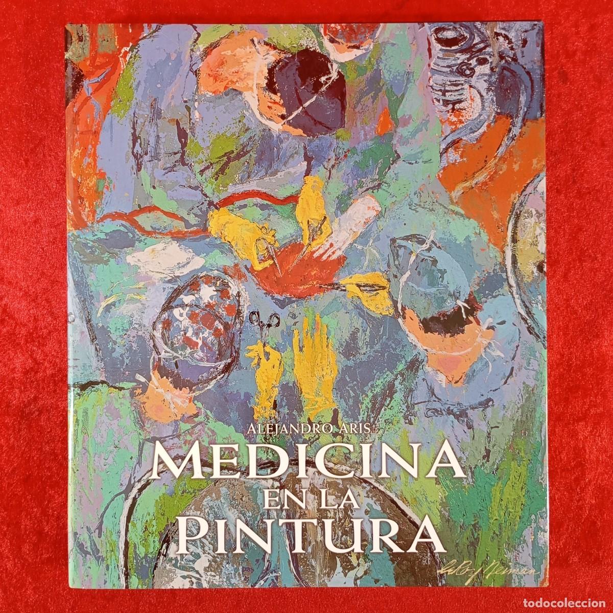 Libros de segunda mano: MEDICINA EN LA PINTURA - ALEJANDRO ARIS - COL&middot;LEGI OFICIAL DE METGES DE BARCELONA / 344