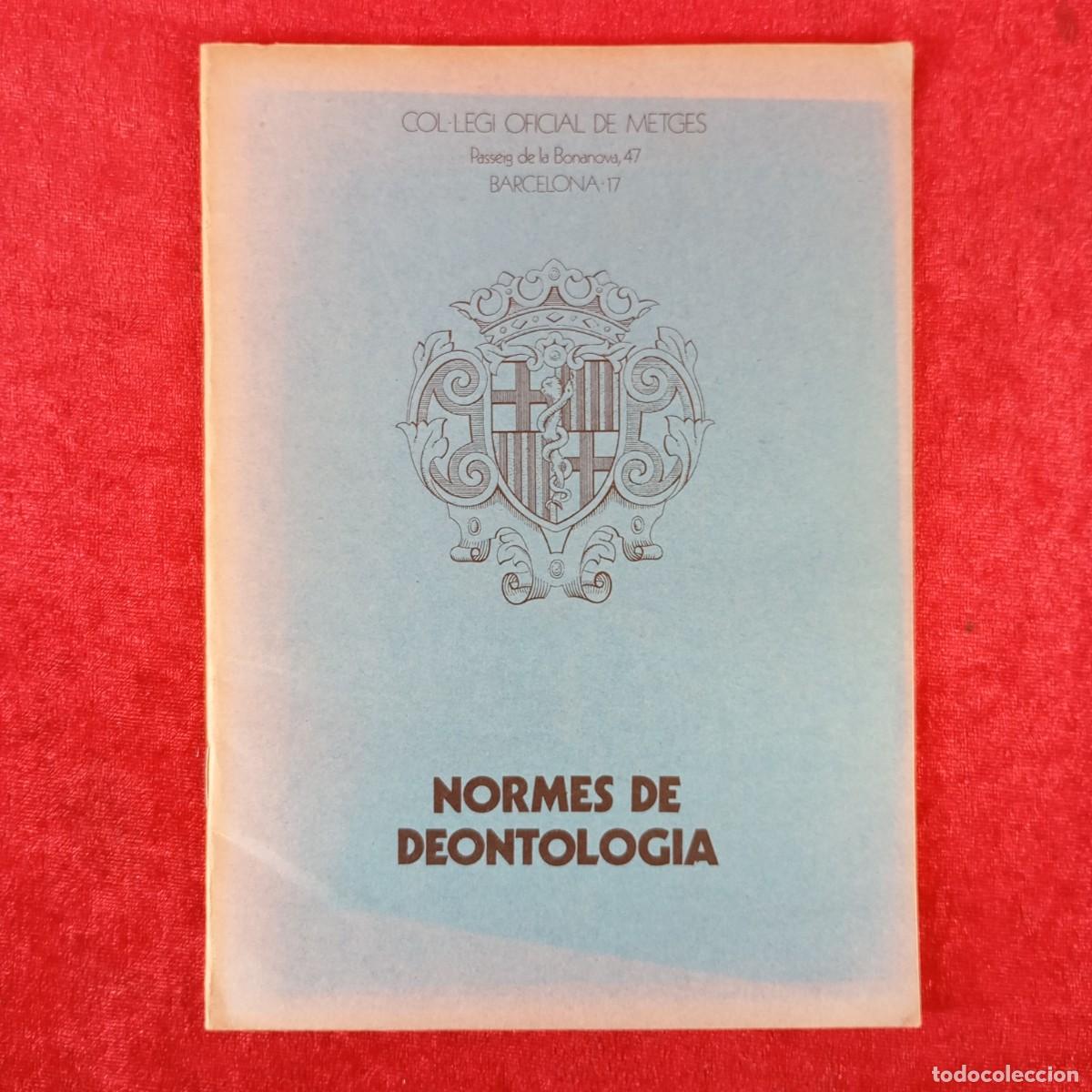Libros de segunda mano: NORMES DE DEONTOLOGIA - COL&middot;LEGI OFICIAL DE METGES - BARCELONA / 399