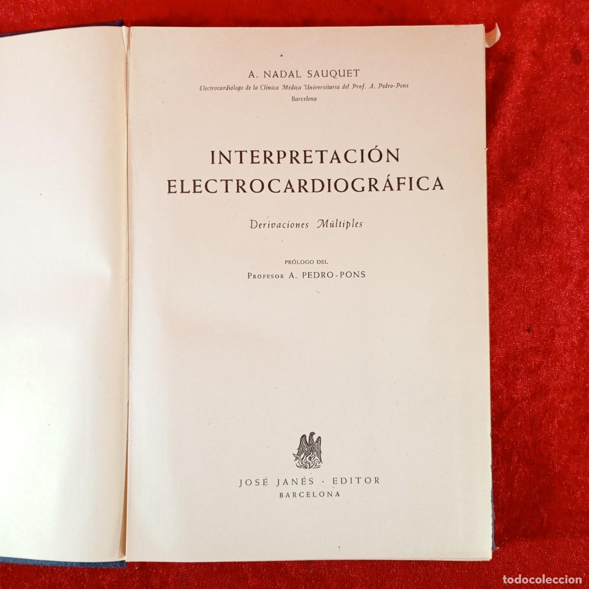 Libros de segunda mano: INTERPRETACI&Oacute;N ELECTROCARDIOGR&Aacute;FICA - A. NADAL SAUQUET - DERIVACIONES M&Uacute;LTIPLES 1955 DEDICADO / 401