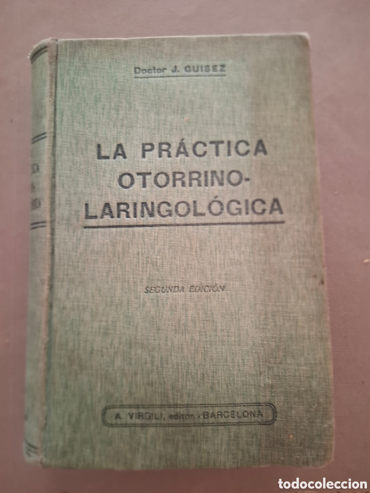 Libros de segunda mano: La pr&aacute;ctica otorrinolaringol&oacute;gica - J. Guisez - a&ntilde;os 40
