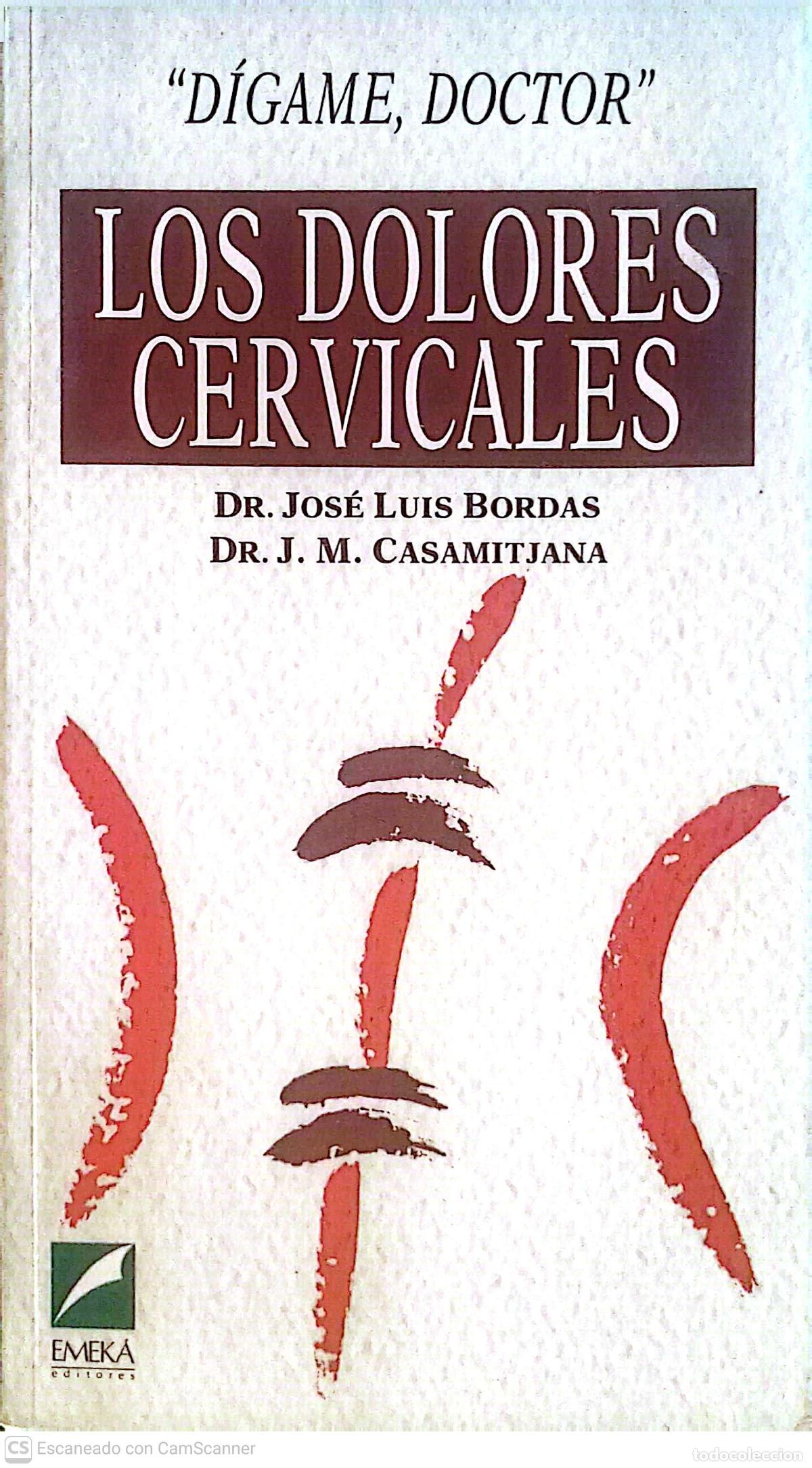 Libros de segunda mano: Los dolores cervicales de los Doctores Jos&eacute; Luis Bordas y J.M. Casamitjana. Editores Emeka. D&iacute;game,