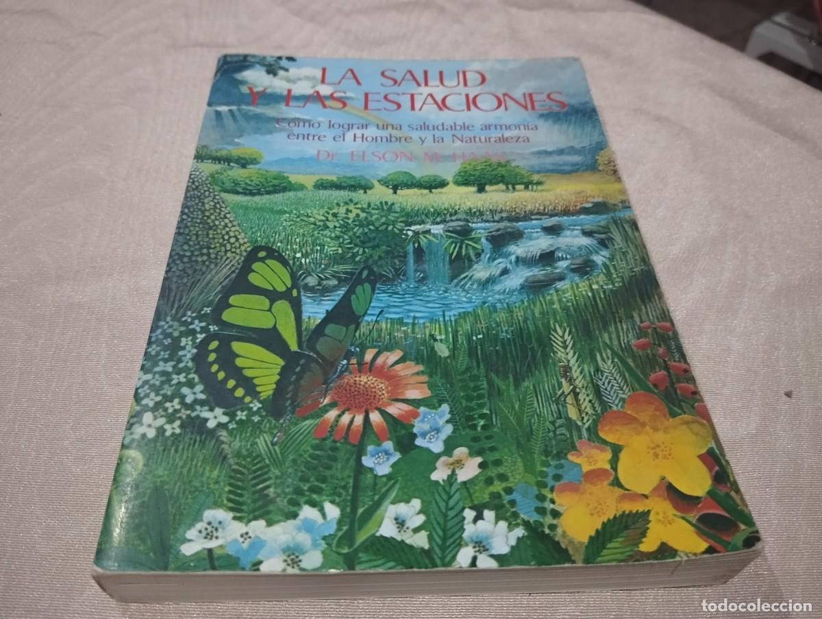 Libros de segunda mano: LA SALUD Y LAS ESTACIONES COMO LOGRAR UNA SALUDABLE ARMON&Iacute;A HOMBRE Y NATURALEZA DR. ELSON M. HAAS