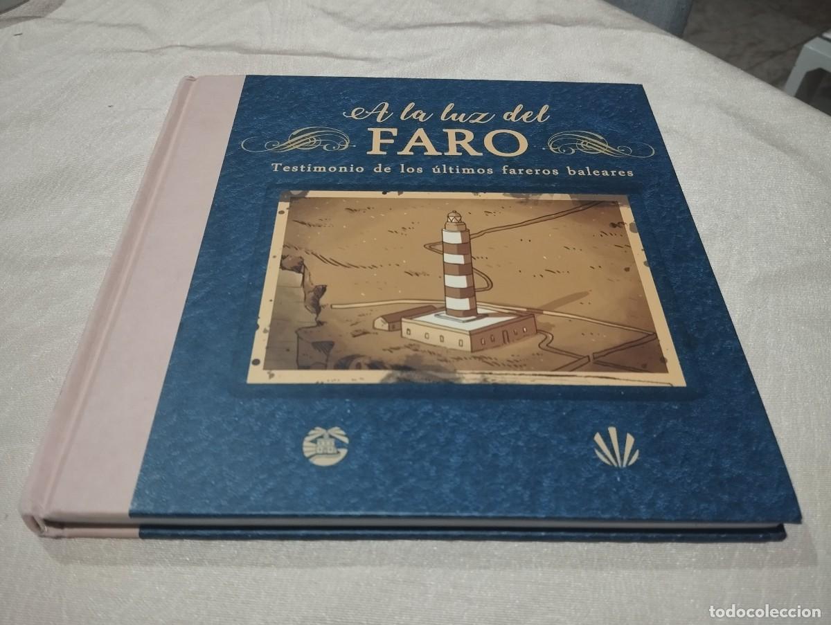Libros de segunda mano: A LA LUZ DEL FARO / A LA LLUM DEL FAR TESTIMONIOS DE LOS ULTIMOS FAREROS BALEARES