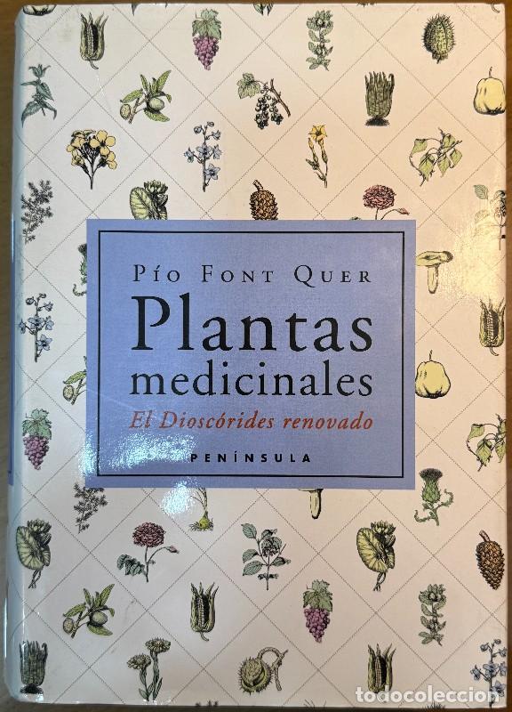 Libros de segunda mano: Plantas medicinales: El Diosc&oacute;rides renovado - P&iacute;o Font Quer - Ediciones Pen&iacute;nsula - Peninsula