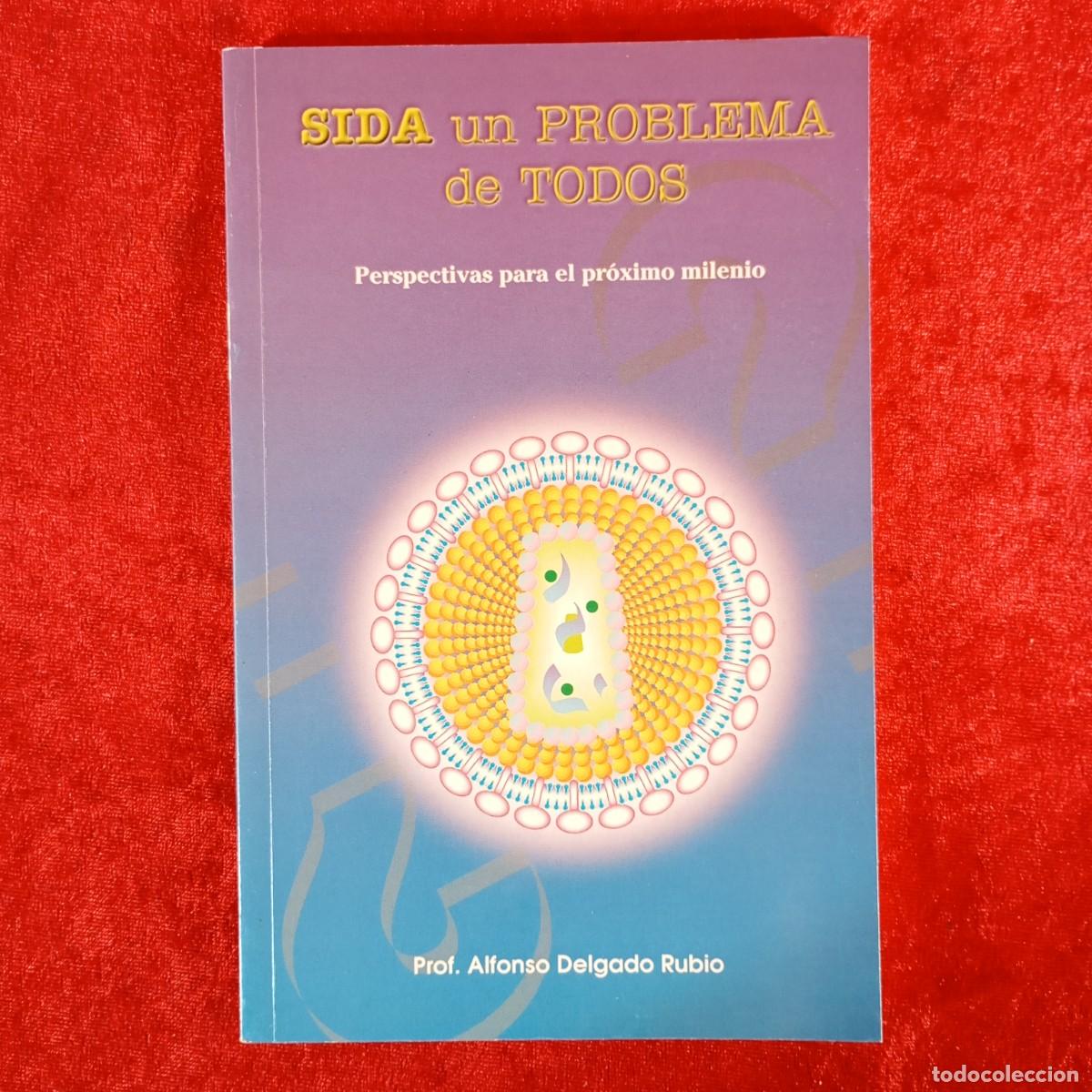 Libros de segunda mano: SIDA UN PROBLEMA DE TODOS - PERSPECTIVAS PARA EL PR&Oacute;XIMO MILENIO - ALFONSO DELGADO RUBIO / 956
