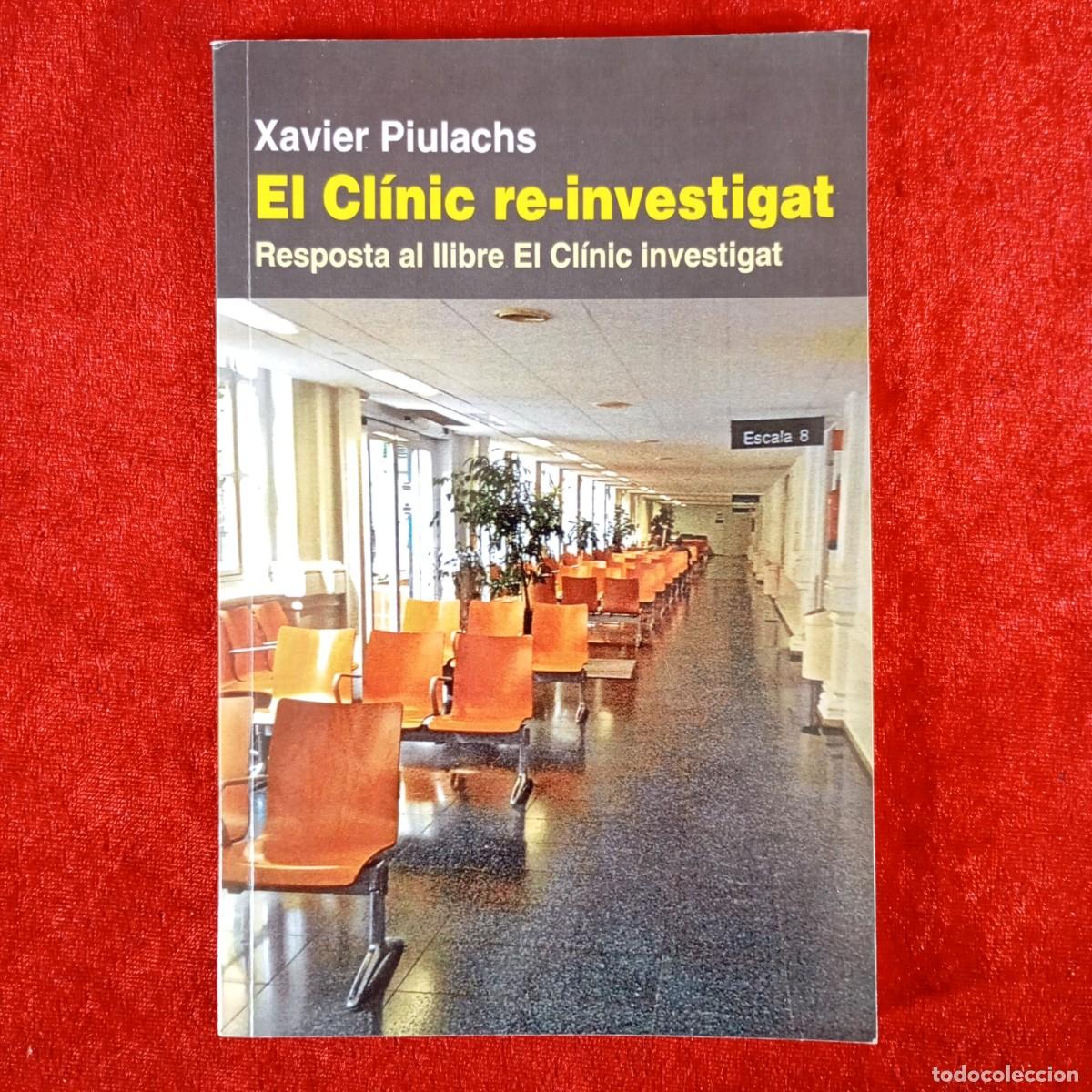 Libros de segunda mano: EL CL&Iacute;NIC RE-INVESTIGAT - XAVIER PIULACHS - RESPOSTA AL LLIBRE EL CL&Iacute;NIC INVESTIGAT / 960