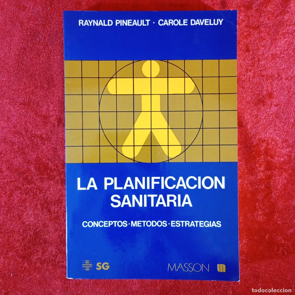 Libros de segunda mano: LA PLANIFICACION SANITARIA - CONTEPTOS, METODOS Y ESTRATEGIAS - RAYNALD PINEAULT, CAROLE DAVEL / 973
