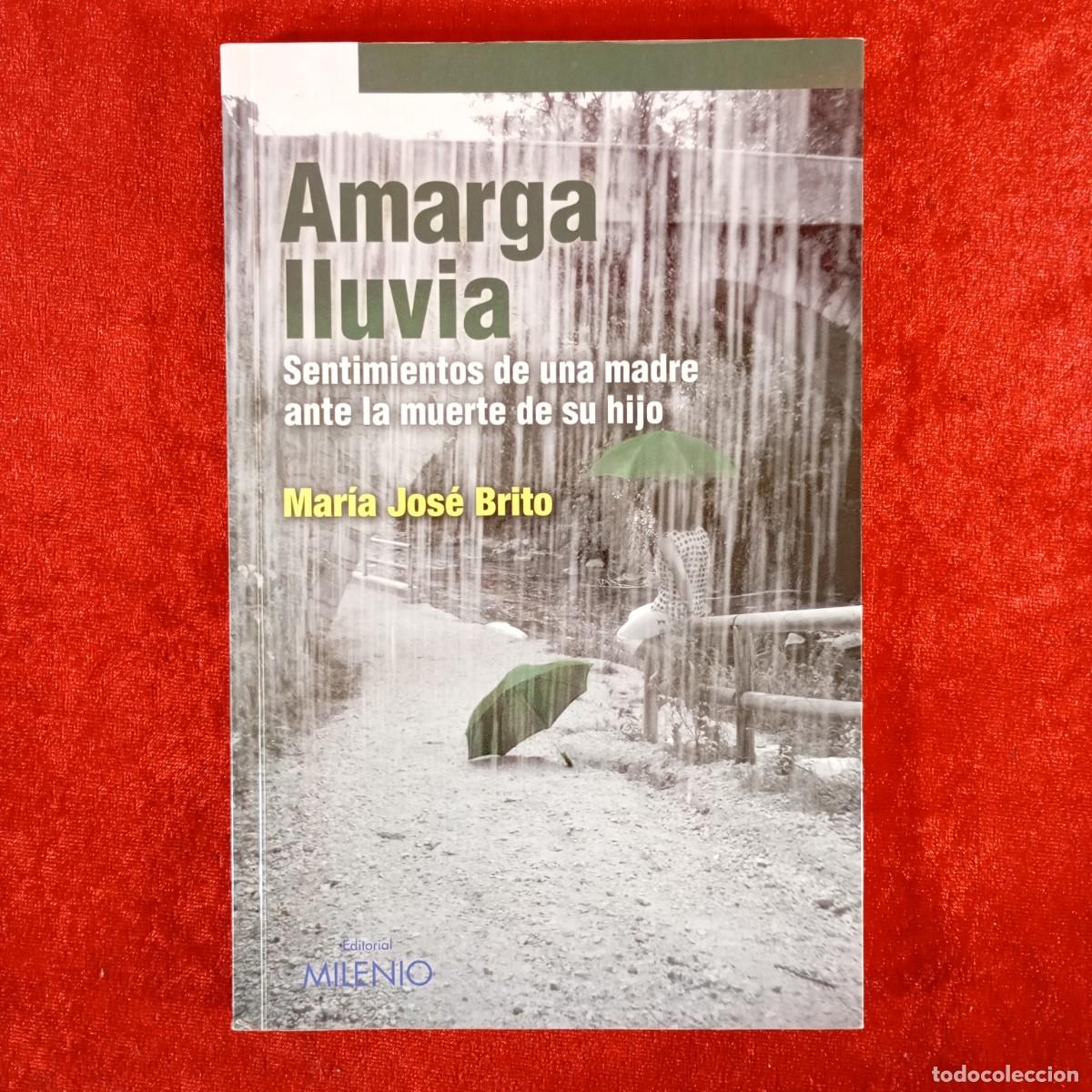Libros de segunda mano: AMARGA LLUVIA - MAR&Iacute;A JOS&Eacute; BRITO SENTIMIENTOS DE UNA MADRE ANTE LA MUERTE DE SU HIJO. DEDICADO / 976