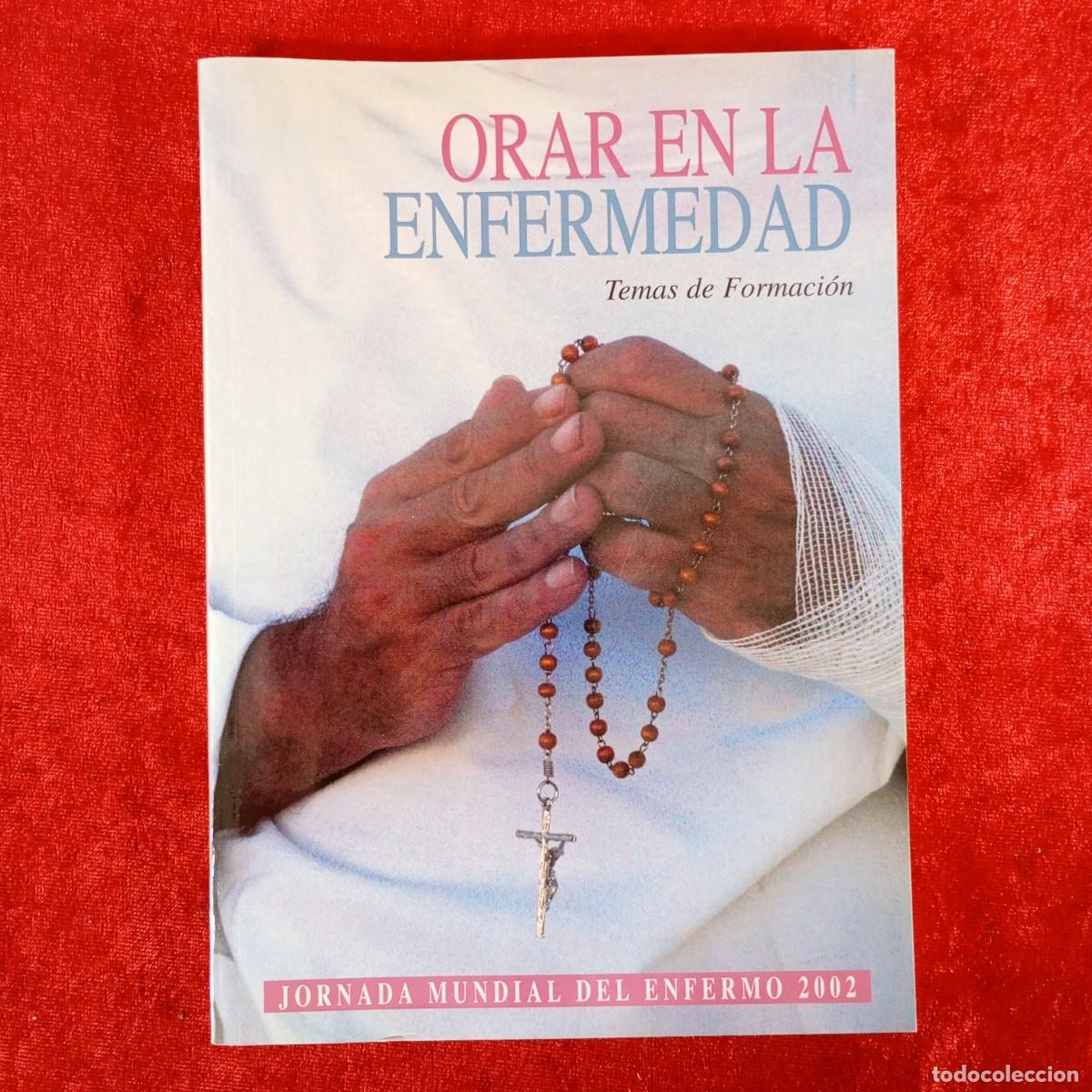 Libros de segunda mano: ORAR EN LA ENFERMEDAD - TEMAS DE FORMACI&Oacute;N - JORNADA MUNDIAL DEL ENFERMO 2002 / 994
