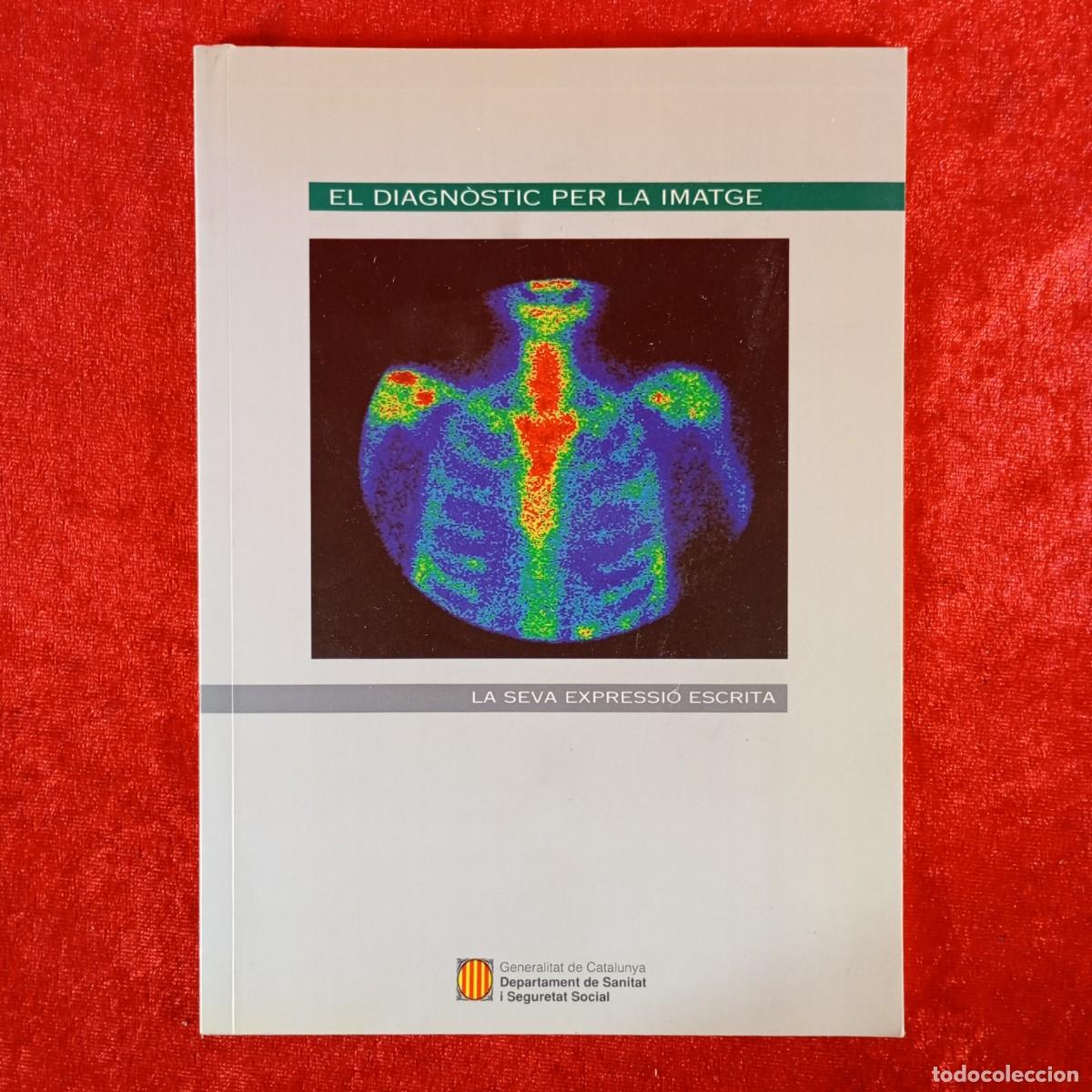 Libros de segunda mano: EL DIAGN&Ograve;STIC PER LA IMATGE - LA SEVA EXPRESSI&Oacute; ESCRITA - DEPARTAMENT DE SANITAT / 995