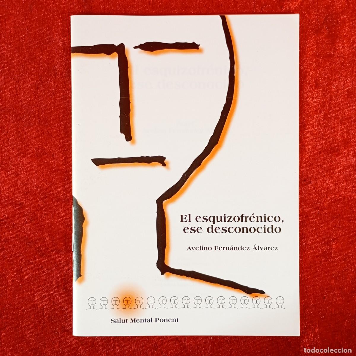 Libros de segunda mano: EL ESQUIZOFR&Eacute;NICO, ESE DESCONOCIDO - AVELINO FERN&Aacute;NDEZ &Aacute;LVAREZ - SALUT MENTAL PONENT / 998