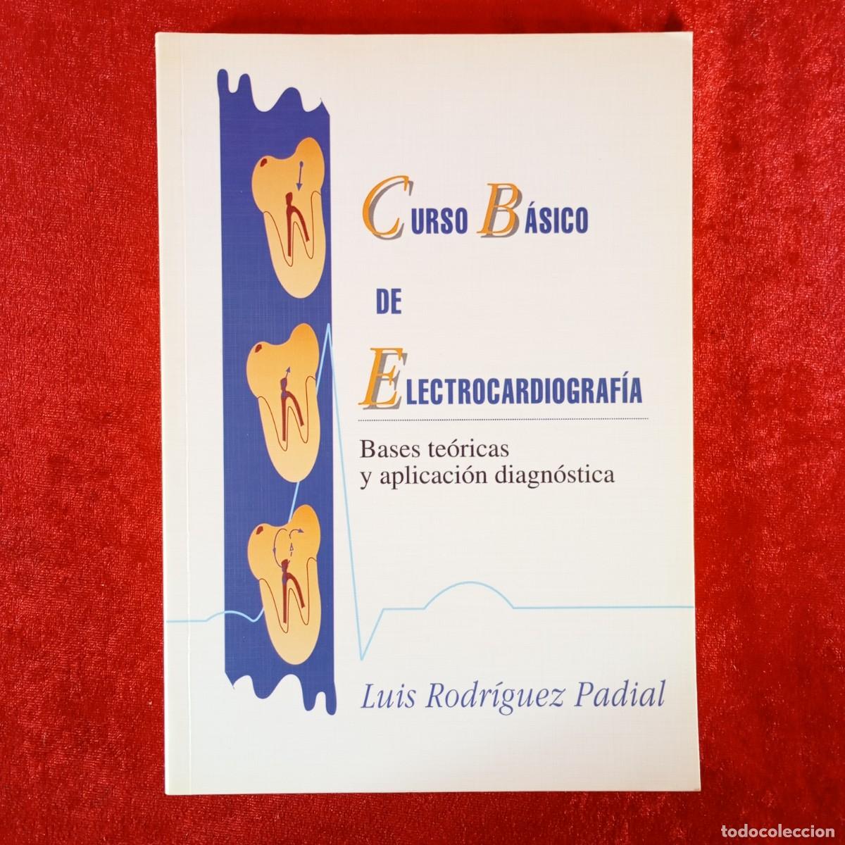 Libros de segunda mano: CURSO B&Aacute;SICO DE ELECTROCARDIOGRAF&Iacute;A BASES TE&Oacute;RICAS Y APLICACI&Oacute;N DIAGN&Oacute;STICA - LUIS RODR&Iacute;GUEZ / 1021
