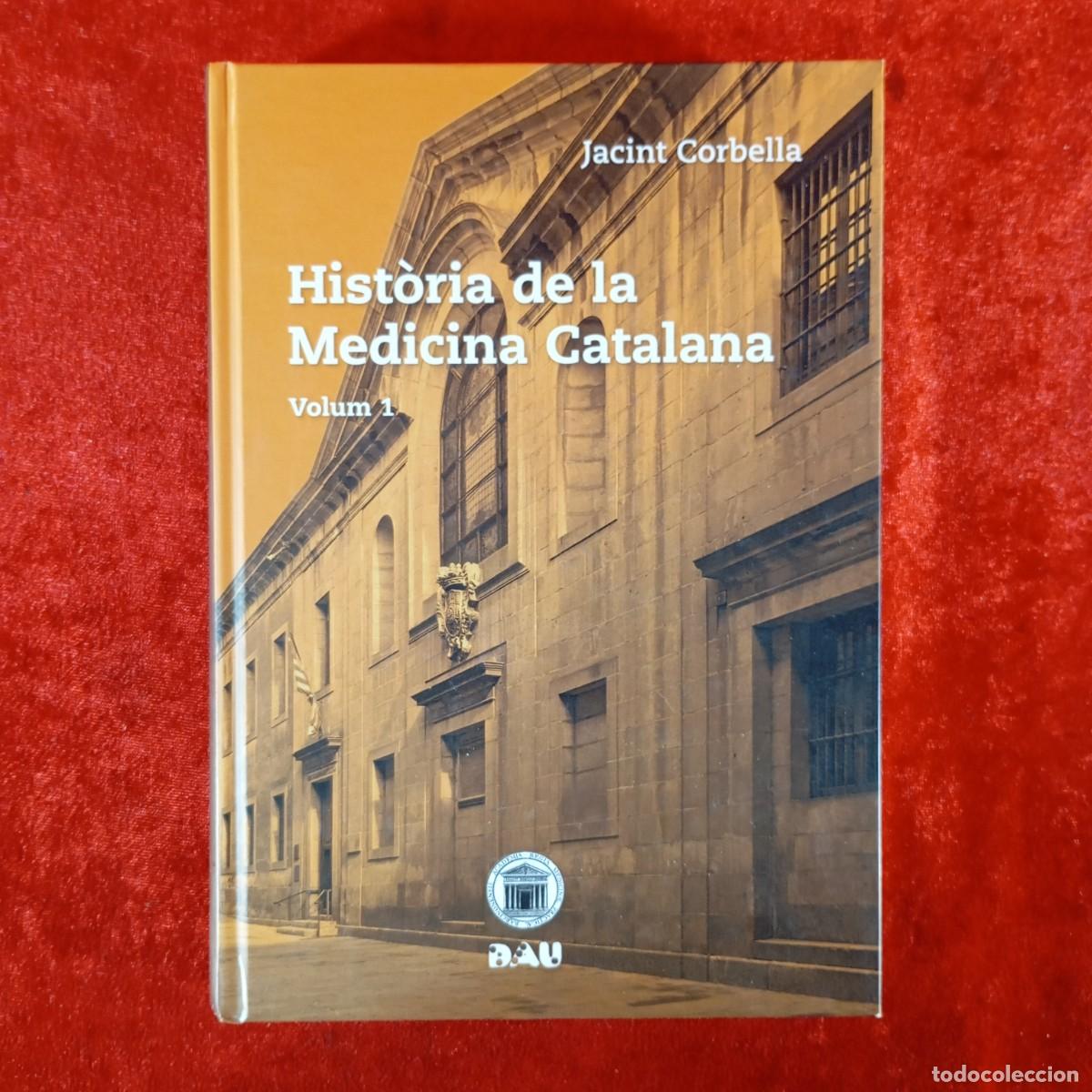 Libros de segunda mano: HIST&Ograve;RIA DE LA MEDICINA CATALANA - JACINT CORBELLA - VOLUM 1 / 1029