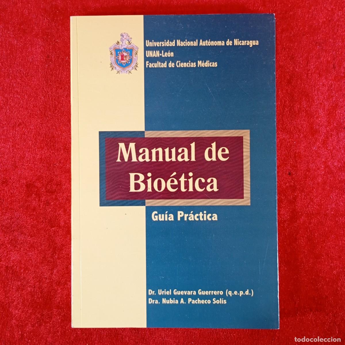 Libros de segunda mano: MANUAL DE BIO&Eacute;TICA - GU&Iacute;A PR&Aacute;CTICA - URIEL GUEVARA GUERRERO, NUBIA A. PACHECHO SOL&Iacute;S / 1120