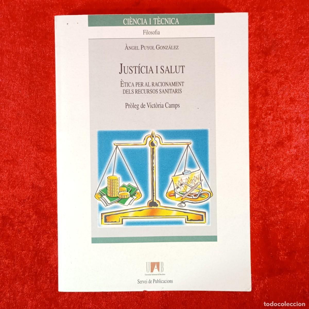 Libros de segunda mano: JUST&Iacute;CIA I SALUT - &Agrave;NGEL PUYOL GONZ&Aacute;LEZ - &Egrave;TICA PER AL RACIONAMENT DELS RECURSOS SANITARIS / 1128