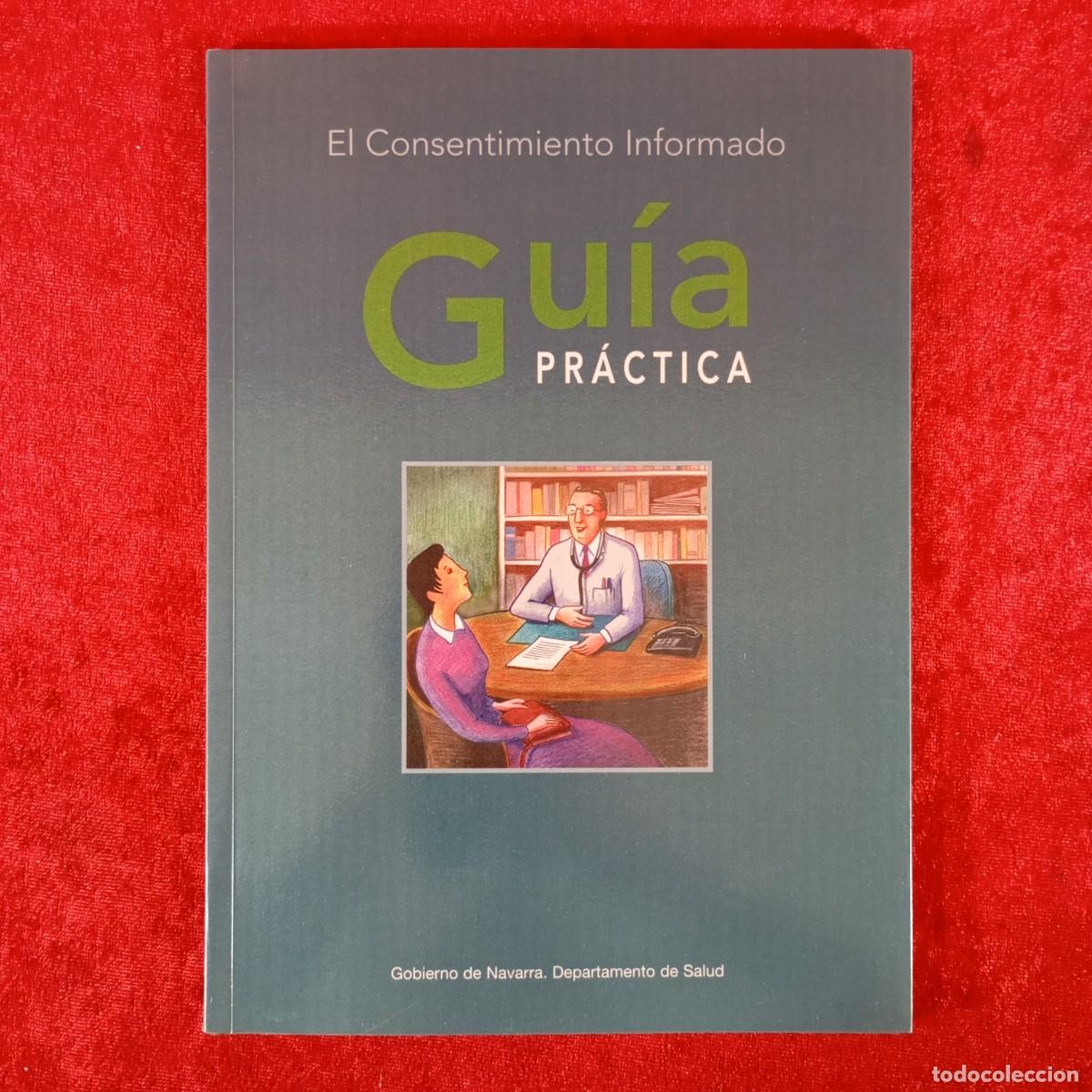 Libros de segunda mano: GU&Iacute;A PR&Aacute;CTICA - EL CONSENTIMIENTO INFORMADO - GOBIERNO DE NAVARRA - DEPARTAMENT DE SALUD / 1133