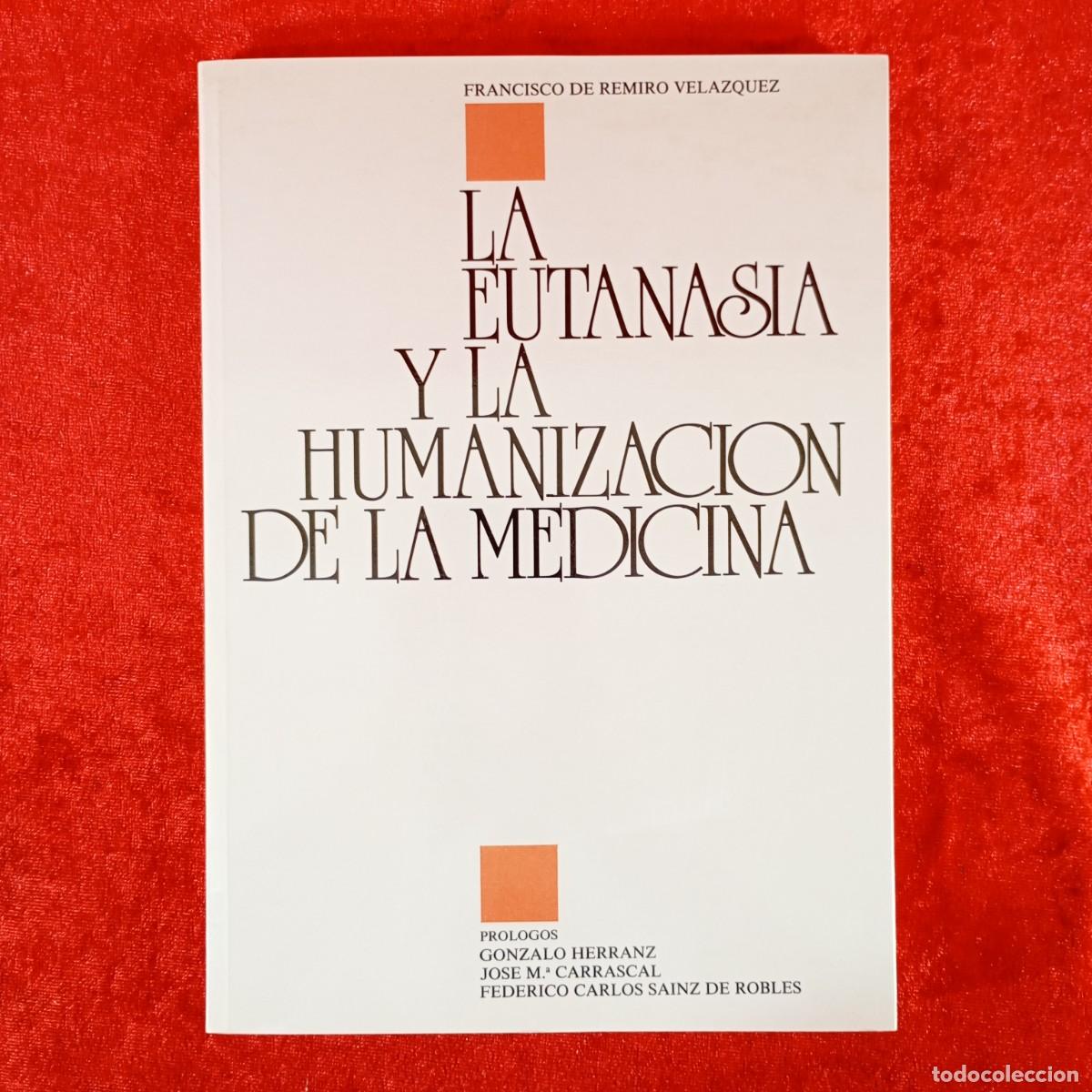 Libros de segunda mano: LA EUTANASIA Y LA HUMANIZACI&Oacute;N DE LA MEDICINA - FRANCISCO DE REMIRO VELAZQUEZ / 1136
