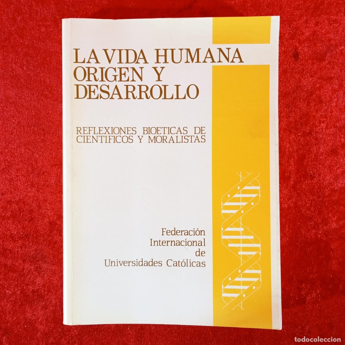 Libros de segunda mano: LA VIDA HUMANA ORIGEN Y DESARROLLO - REFLEXIONES BIOETICAS DE CIENTIFICOS Y MORALISTAS / 1138