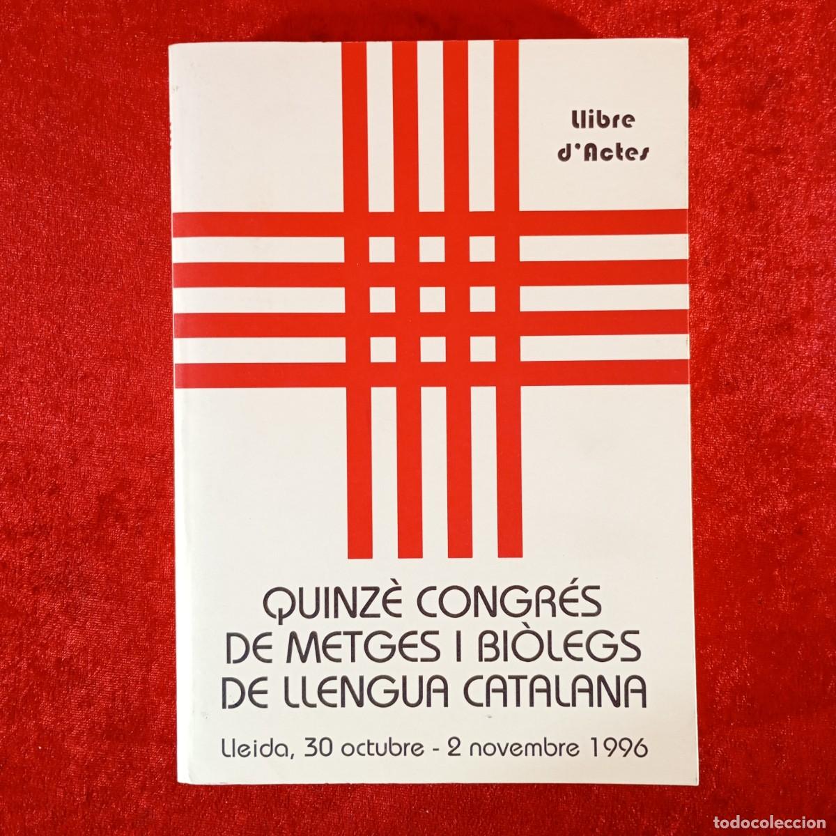 Libros de segunda mano: QUINZ&Egrave; CONGR&Eacute;S DE METGES I BI&Ograve;LEGS DE LLENGUA CATALANA - LLIBRE D'ACTES - LLEIDA 1996 / 1139