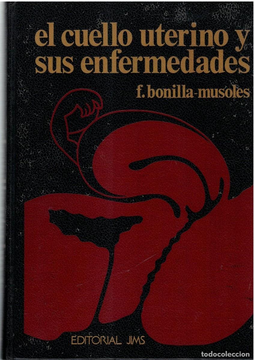 Libros de segunda mano: EL CUELLO UTERINO Y SUS ENFERMEDADES. BONILLA-MUSOLES, F. A-MEDI-1728
