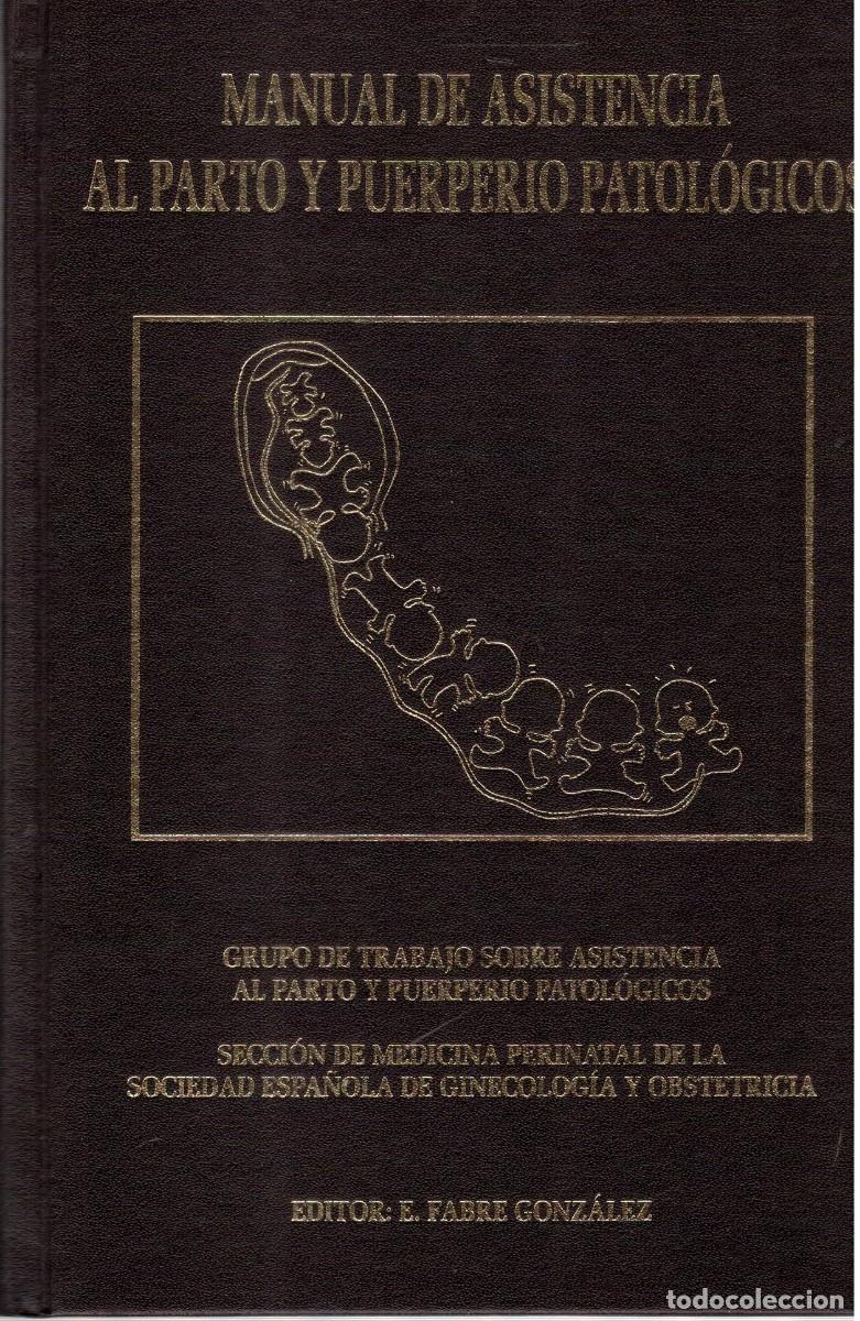 Libros de segunda mano: MANUAL DE ASISTENCIA AL PARTO Y PUERPERIO PATOLOGICOS. VV.AA. A-MEDI-1729
