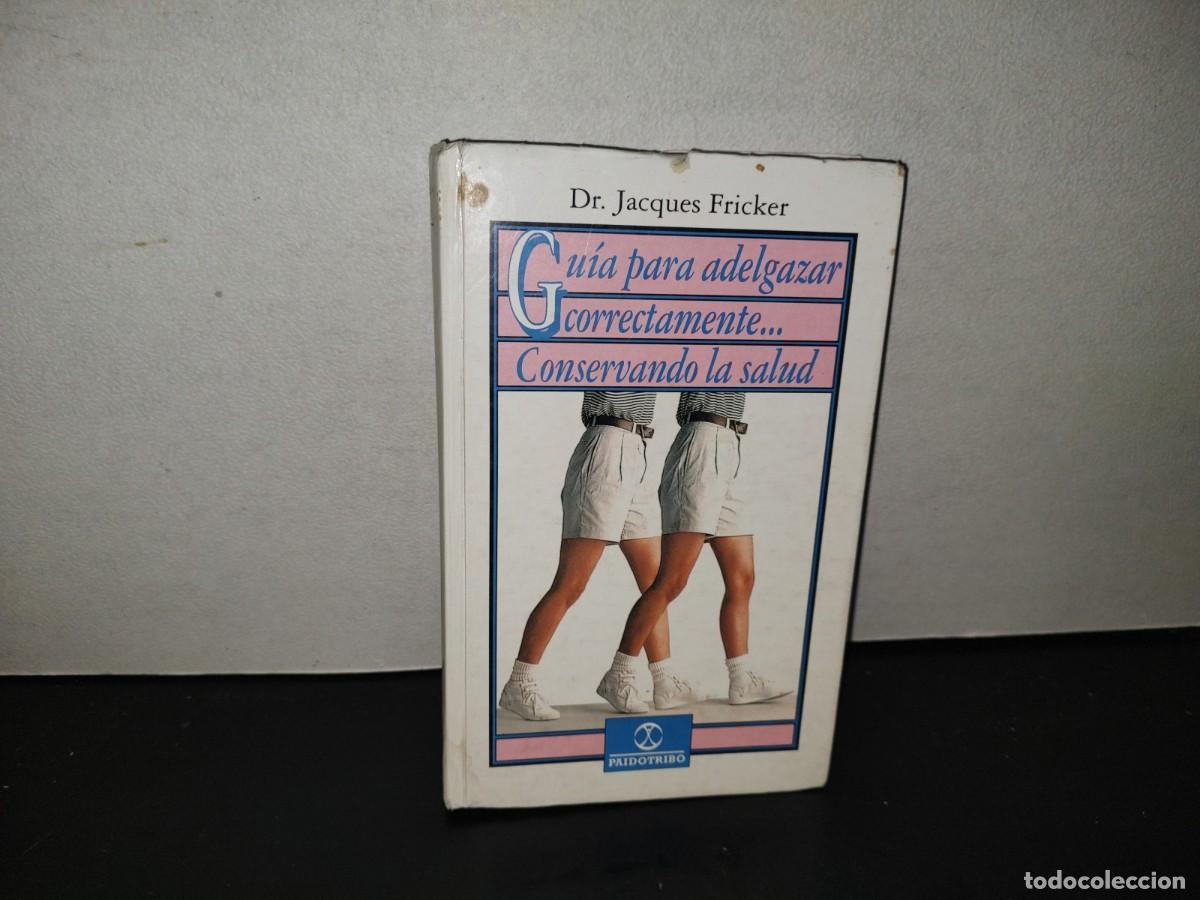 Libros de segunda mano: 201- Gu&iacute;a Para Adelgazar Correctamente... Conservando La Salud - Dr. Jacques Fricker