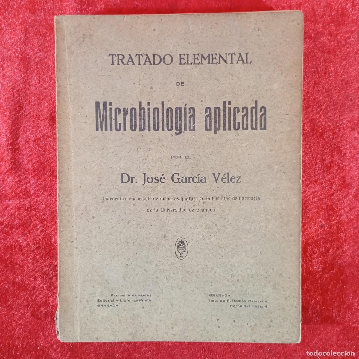 Libros de segunda mano: TRATADO ELEMENTAL DE MICROBIOLOG&Iacute;A APLICADA POR EL DR. JOS&Eacute; GARC&Iacute;A V&Eacute;LEZ - 1943 - GRANADA / 1402