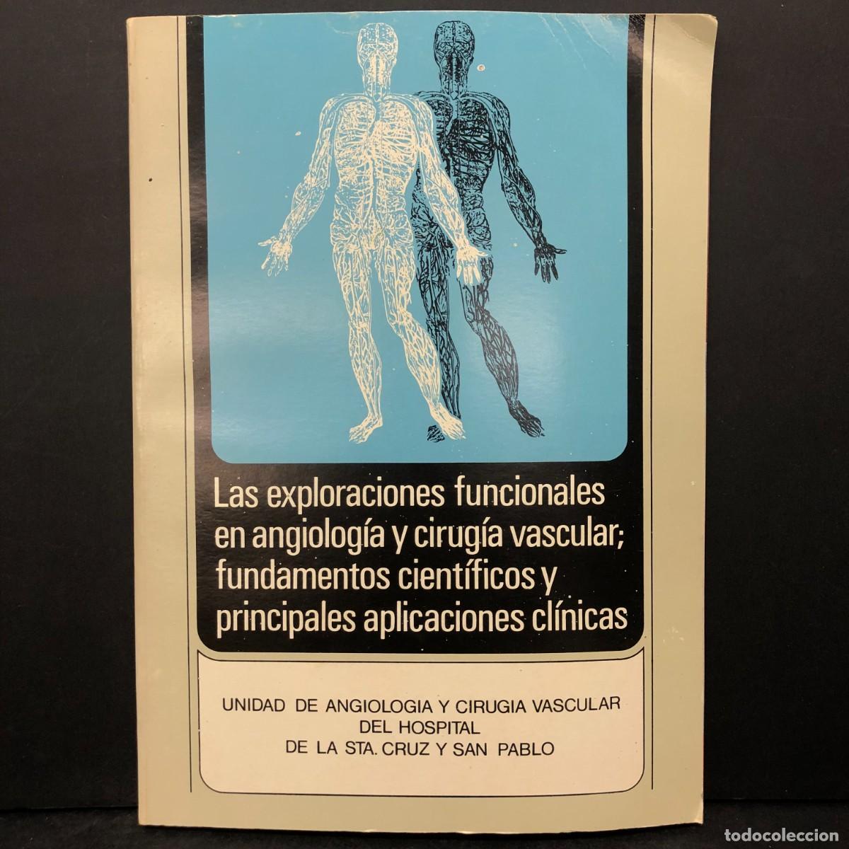 Libros de segunda mano: LAS EXPLORACIONES FUNCIONALES EN ANGIOLOG&Iacute;A Y CIRUG&Iacute;A VASCULAR - FUNDAMENTOS CIENT&Iacute;FICOS / 1464