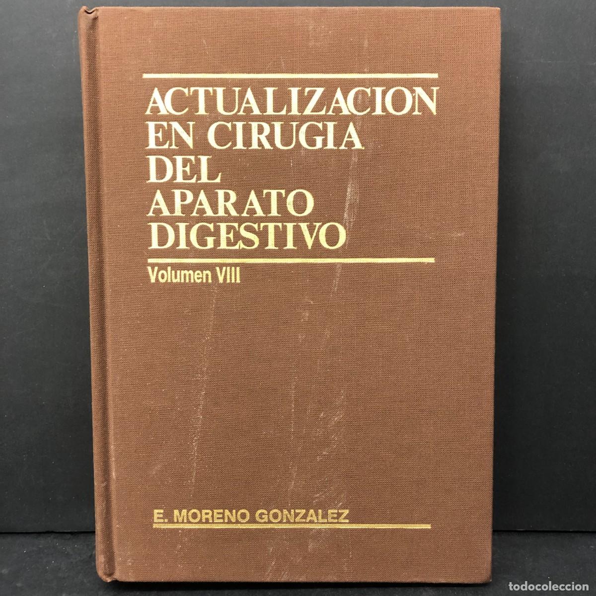 Libros de segunda mano: ACTUALIZACI&Oacute;N EN CIRUGIA DEL APARATO DIGESTIVO - VOLUMEN VIII - E. MORENO GONZALEZ / 1465