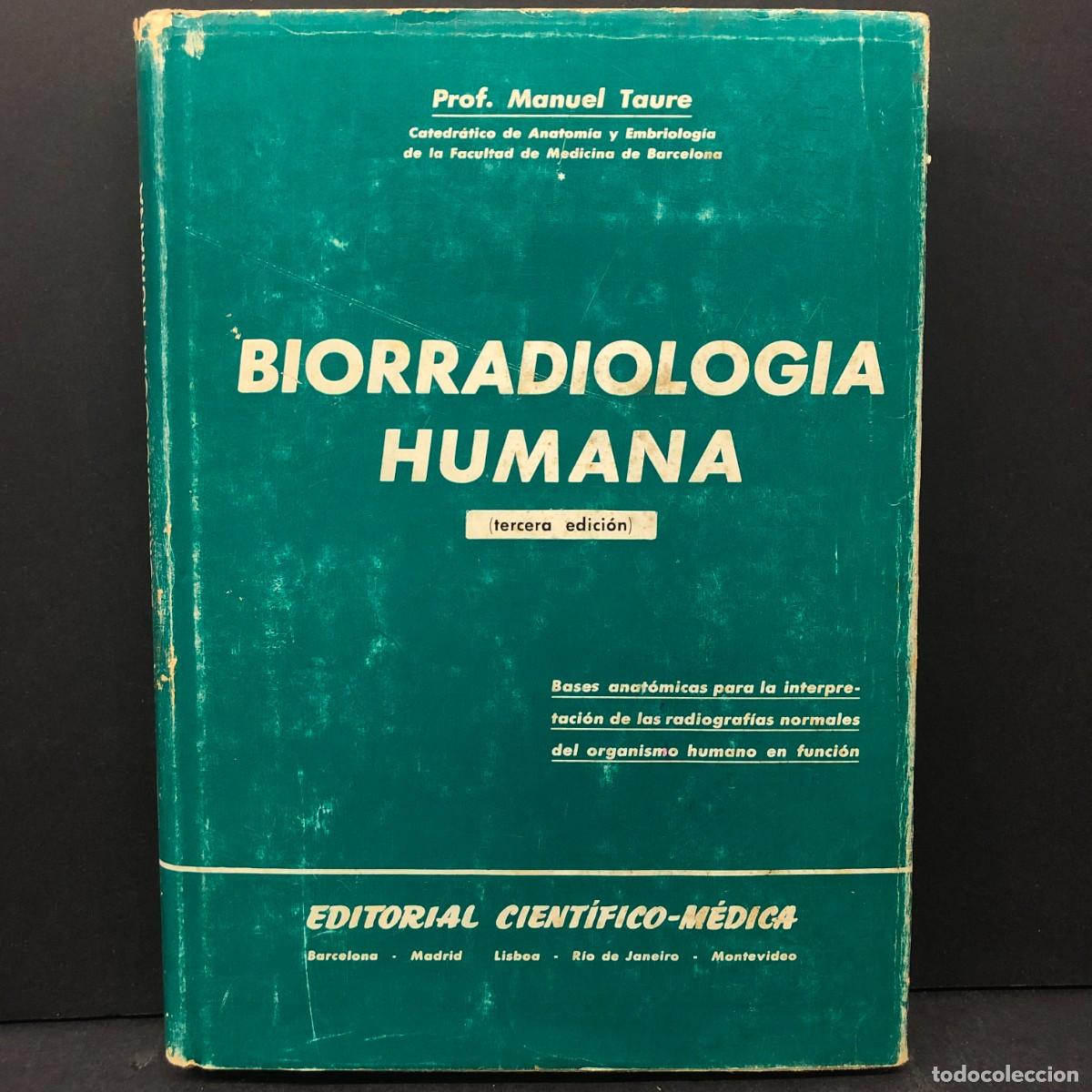 Libros de segunda mano: BIORRADIOLOGIA HUMANA - PROF. MANUEL TAURE - EDITORIAL CIENT&Iacute;FICO-M&Eacute;DICA / 1526