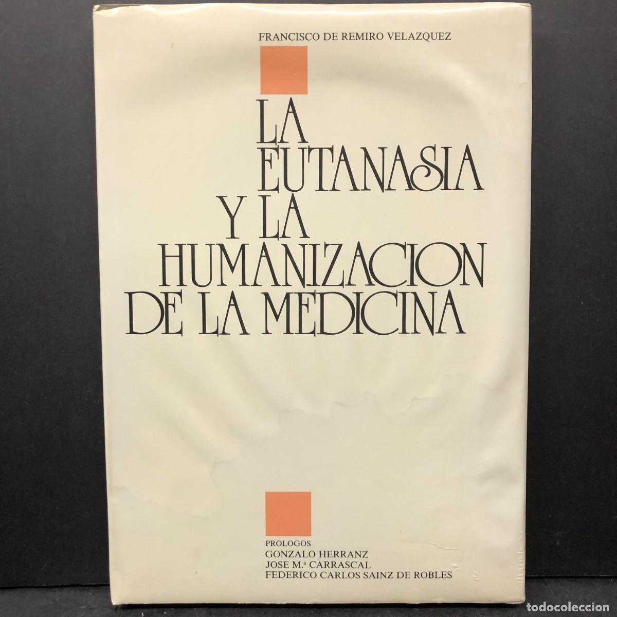 Libros de segunda mano: LA EUTANASIA Y LA HUMANIZACI&Oacute;N DE LA MEDICINA - FRANCISCO DE REMIRO VELAZQUEZ / 1611