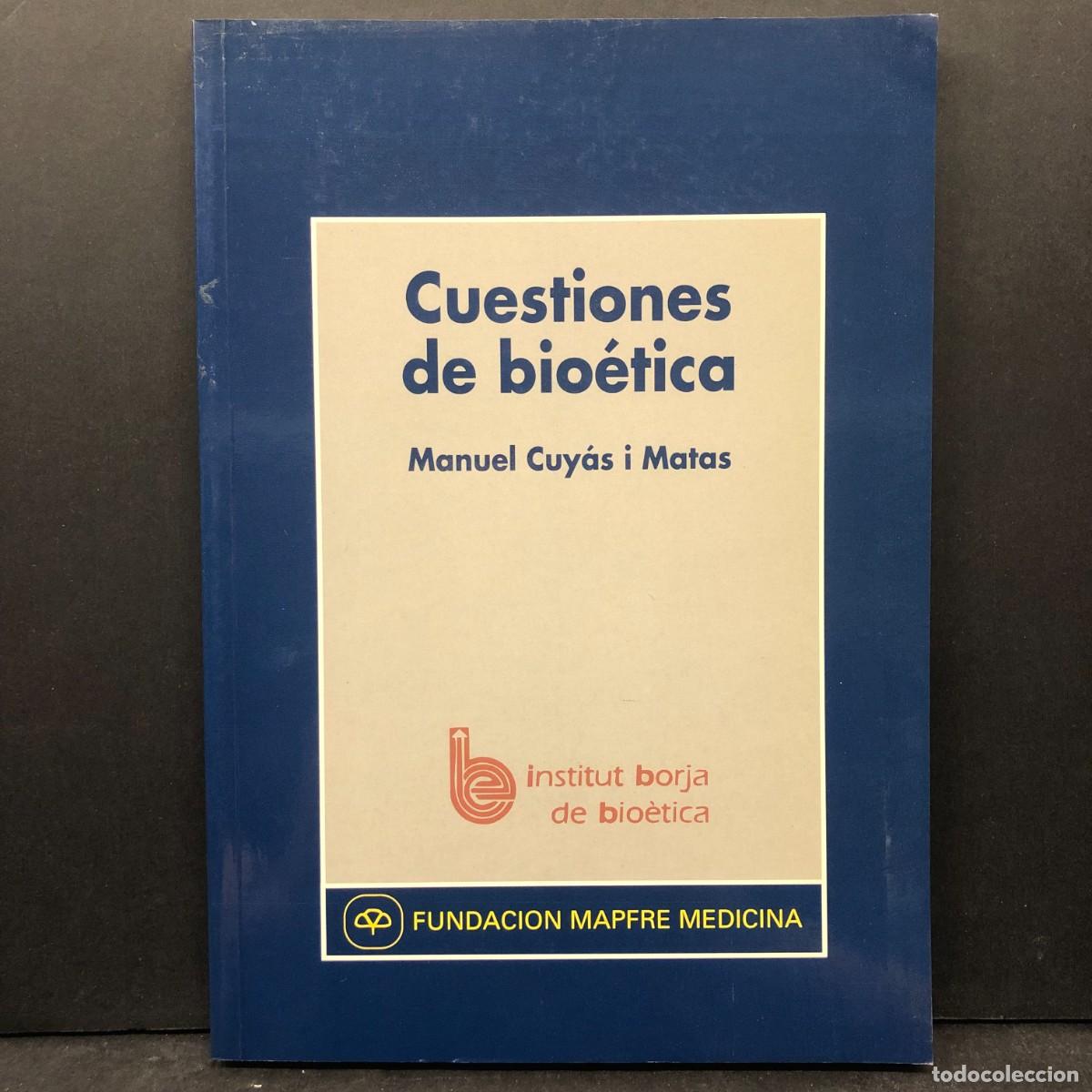 Libros de segunda mano: CUESTIONES DE BIO&Eacute;TICA - MANUEL CUY&Aacute;S I MATAS - INSTITUT BORJA DE BIO&Egrave;TICA / 1613
