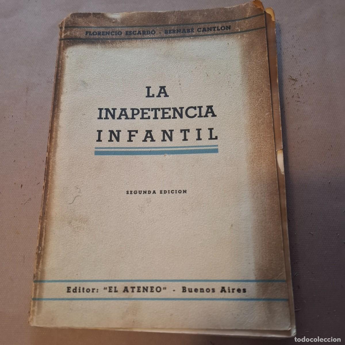 Libri di seconda mano: La inapetencia infantil -Florencio Escard&oacute; y Bernab&eacute; Cantlon - 1945 ( Con ex libris)