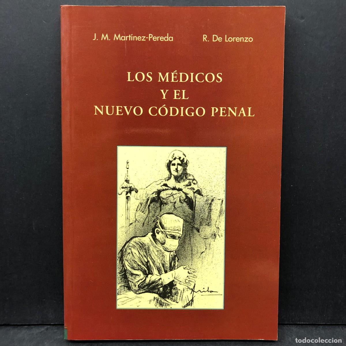 Libros de segunda mano: LOS M&Eacute;DICOS Y EL NUEVO C&Oacute;DIGO PENAL - J. M. MART&Iacute;NEZ-PEREDA - R. DE LORENZO / 1680