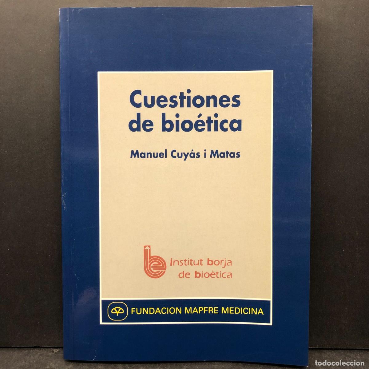 Libros de segunda mano: CUESTIONES DE BIO&Eacute;TICA - MANUEL CUY&Aacute;S I MATAS - INSTITUT BORJA DE BIO&Egrave;TICA / 1685