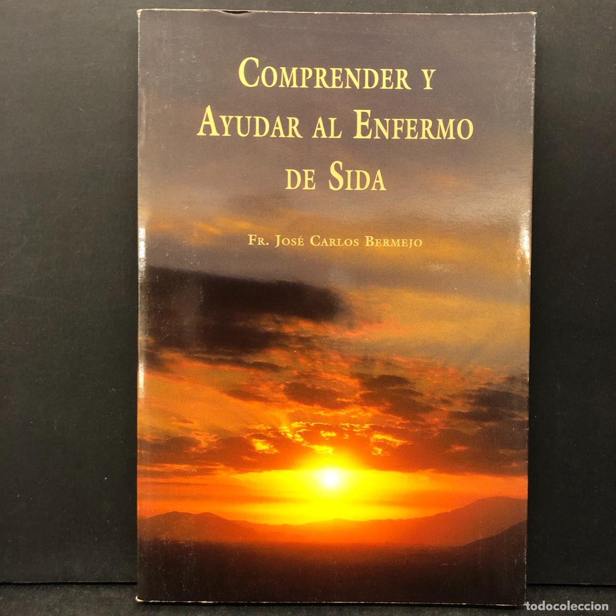 Libros de segunda mano: COMPRENDER Y AYUDAR AL ENFERMO DE SIDA - DR. JOS&Eacute; CARLOS BERMEJO - DEDICADO / 1714