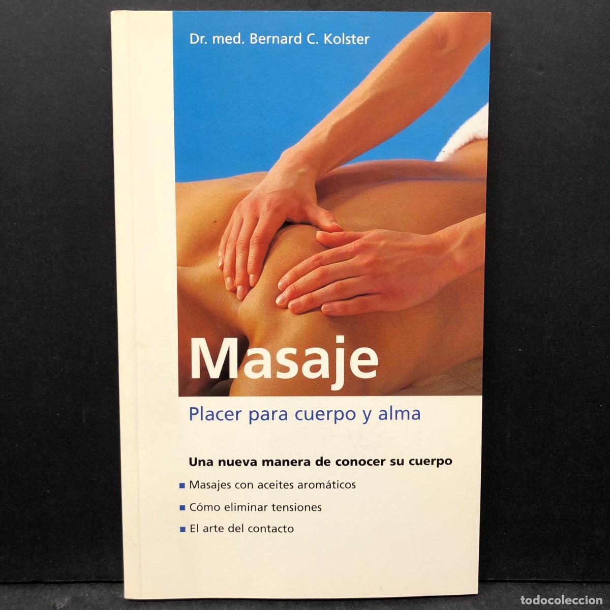Libros de segunda mano: MASAJE - DR. BERNARD C. KOLSTER - PLACER PARA CUERPO Y ALMA - UNA NUEVA MANERA DE CONOCER / 1732