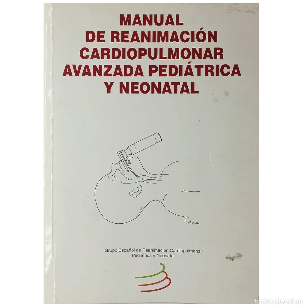 Libros de segunda mano: MANUAL DE REANIMACI&Oacute;N CARDIOPULMONAR AVANZADA PEDI&Aacute;TRICA Y NEONATAL. L&oacute;pez-Herce Cid, Jes&uacute;s